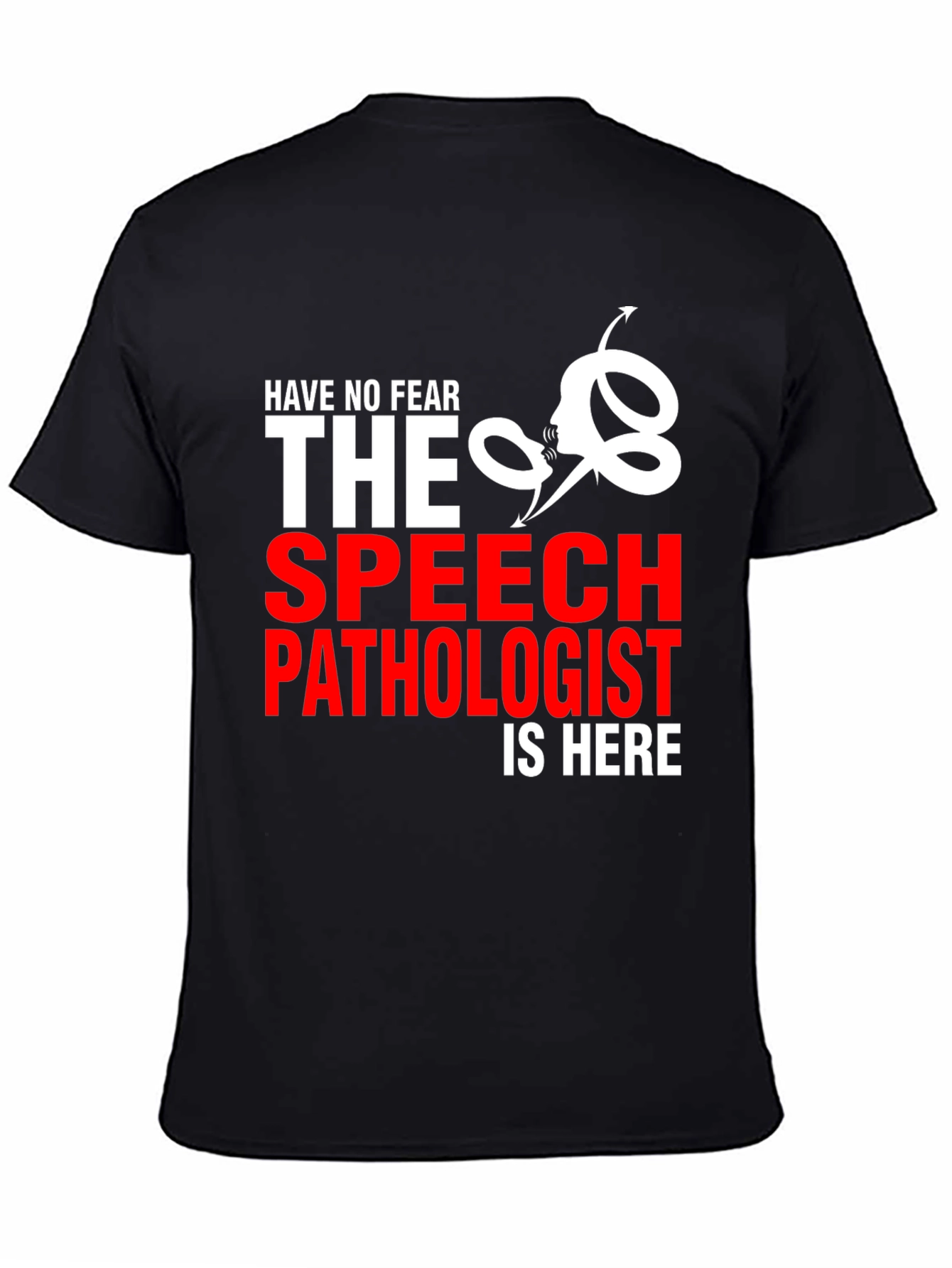 Black Speech Pathologist T-Shirt - Have No Fear! view 4