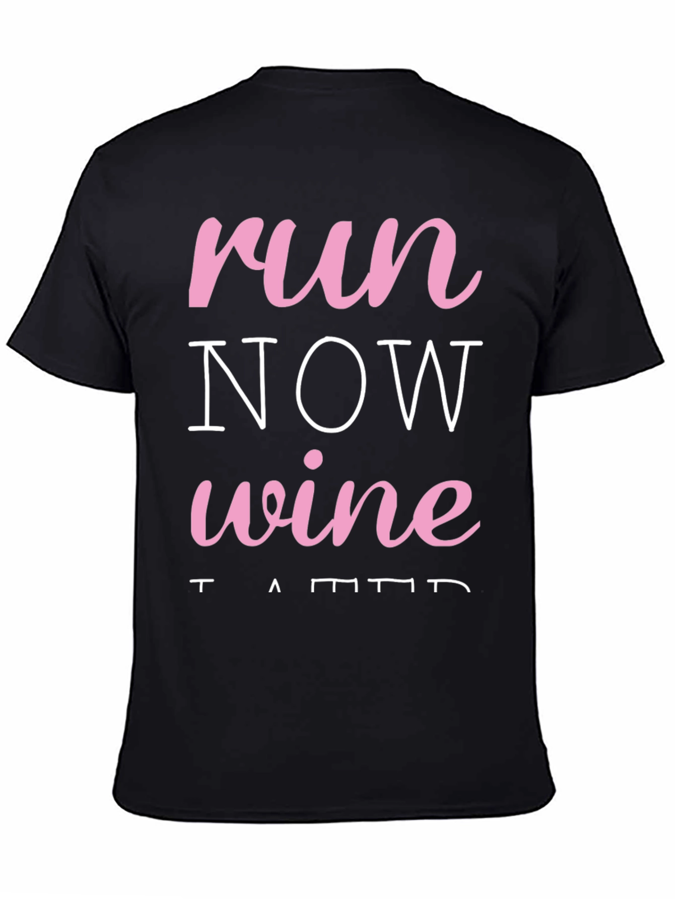 Black Run Now Wine Later Black T-Shirt view 4