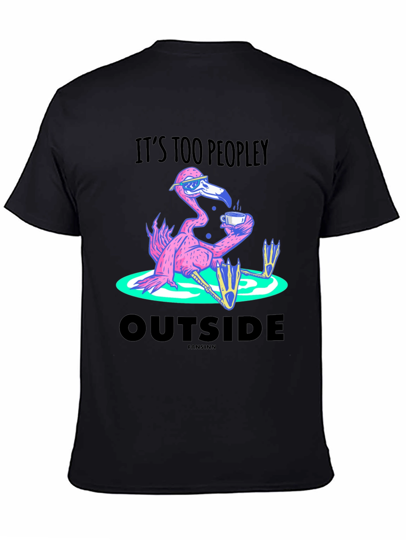 Black It's Too Peopley Outside Flamingo T-Shirt view 4