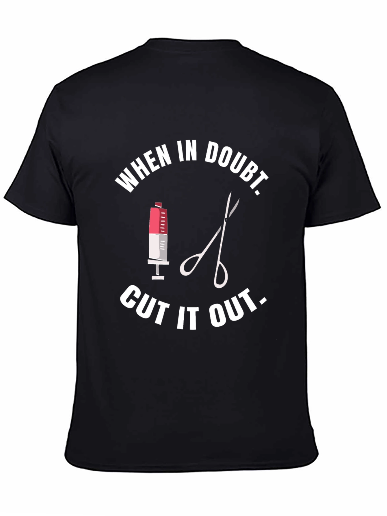 Black When In Doubt Cut It Out T-Shirt Funny Doctor Surgeon view 4