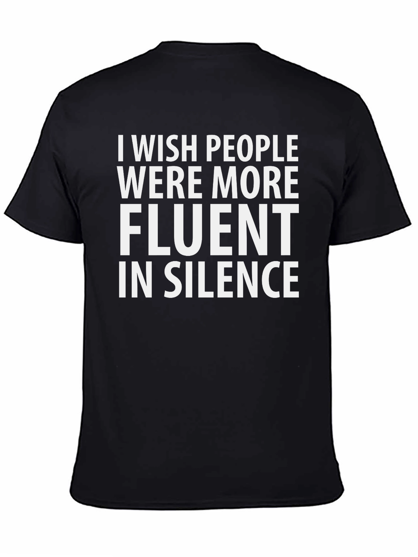 Black I Wish People Were More Fluent in Silence T-Shirt view 4