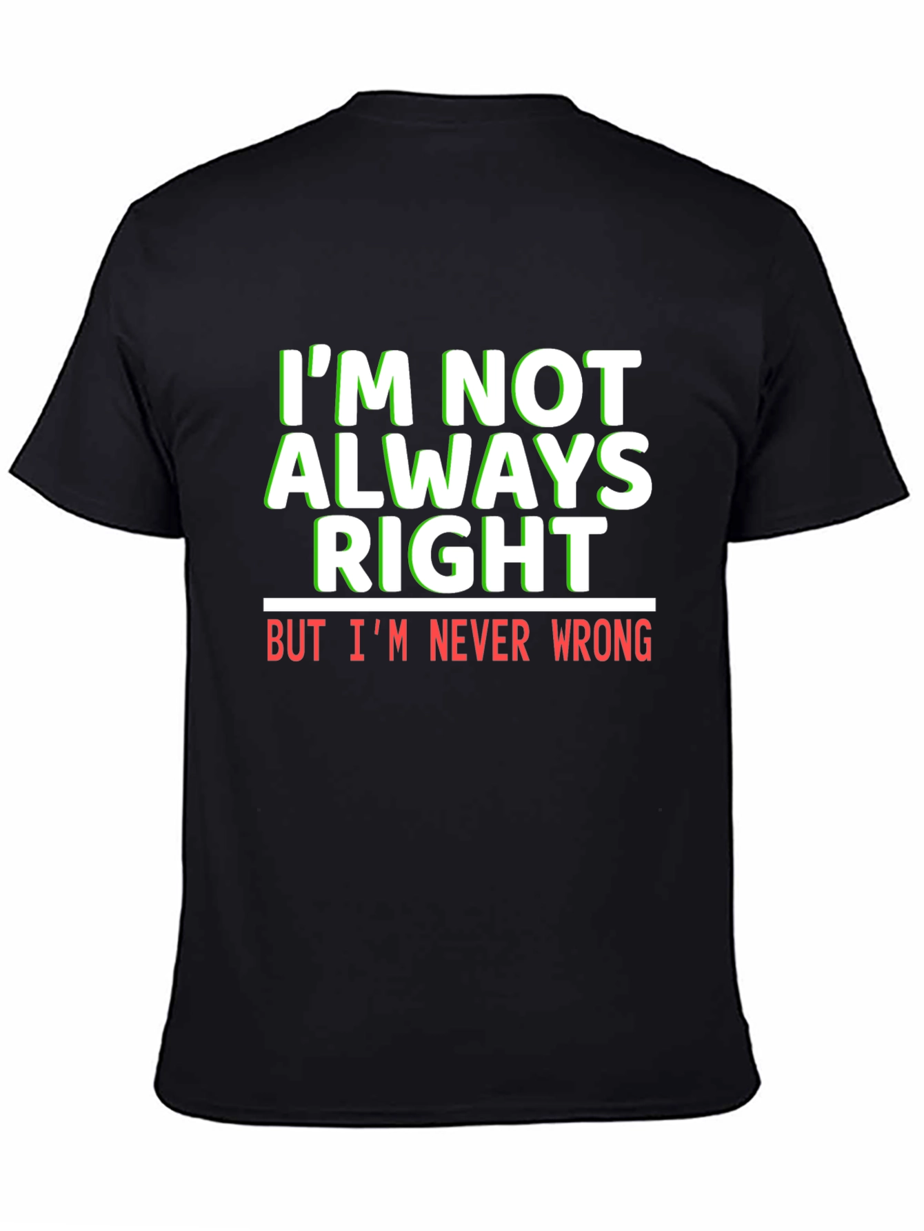 Black Funny Sarcastic T-Shirt - I'm Never Wrong Tee view 4
