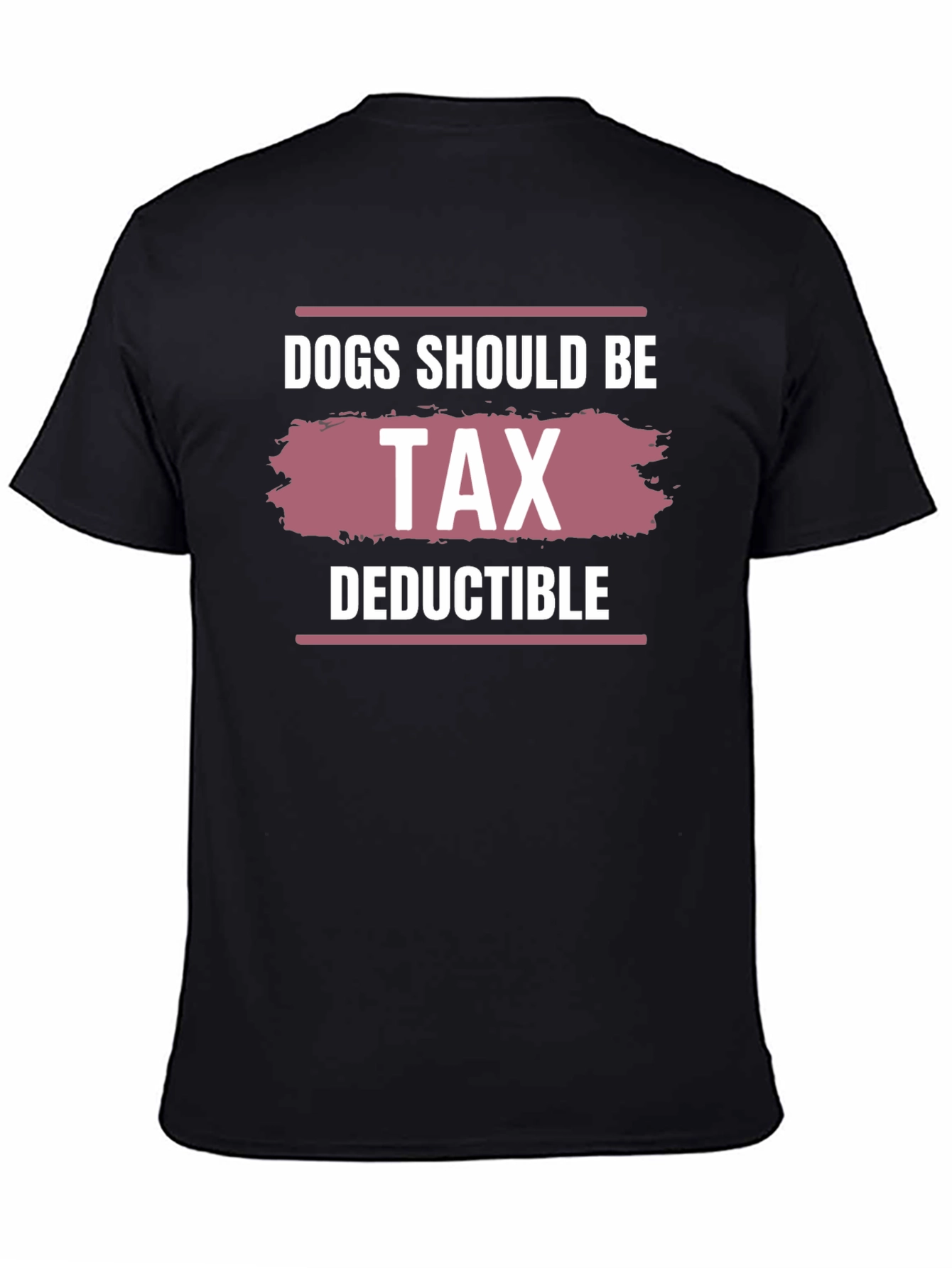 Black Dogs Should Be Tax Deductible Graphic Tee view 4