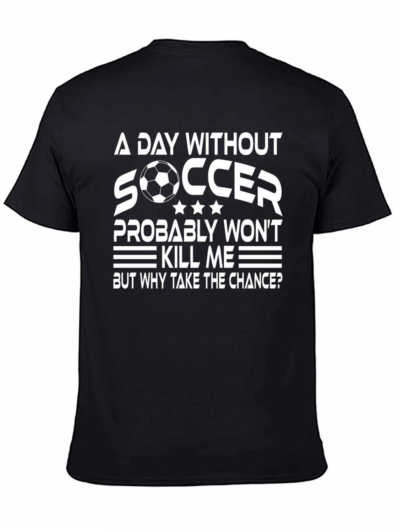 Black Funny Soccer T-Shirt: "A Day Without Soccer" view 4