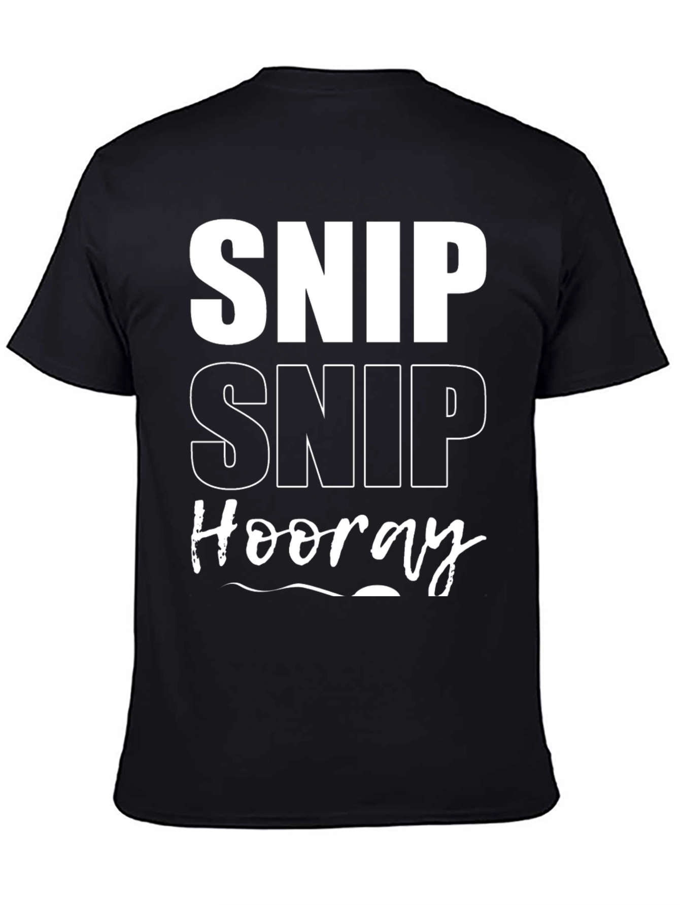 Black Snip Snip Hooray T-Shirt Funny Men's Tee view 4