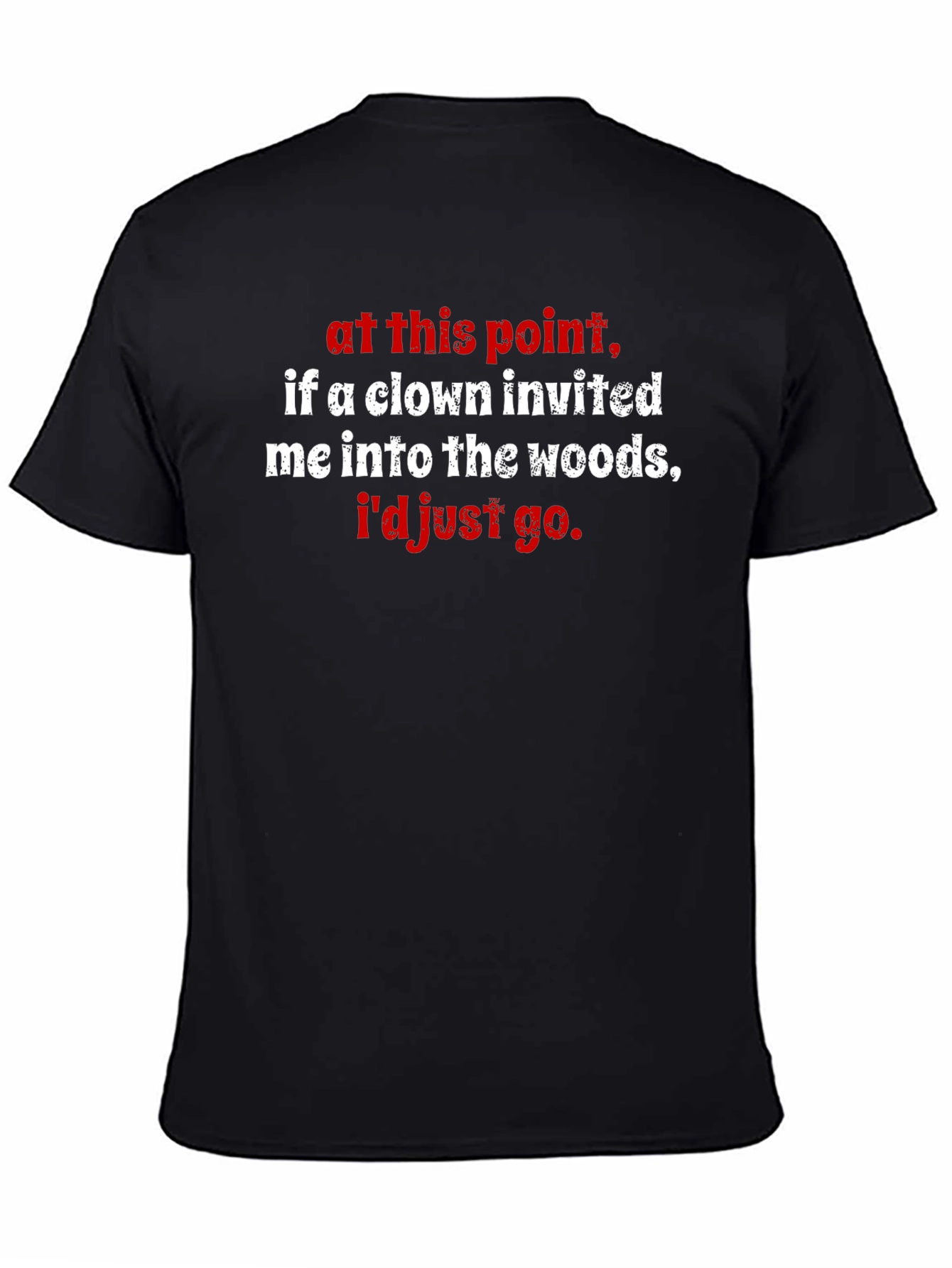 Black Clown Invited T-Shirt - "I'd Just Go" Funny Novelty Tee view 4