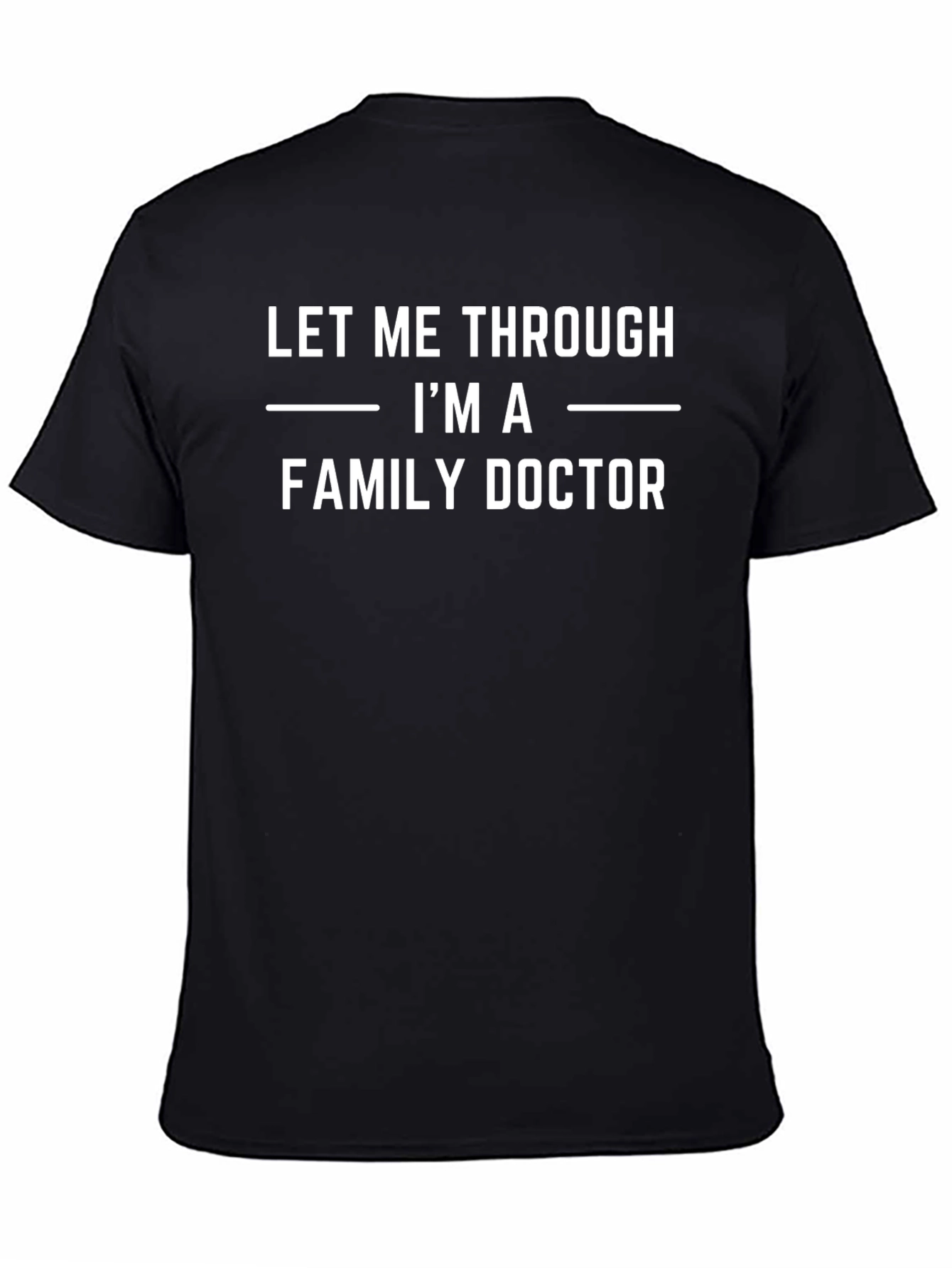 Black Let Me Through I'm a Family Doctor T-Shirt view 4