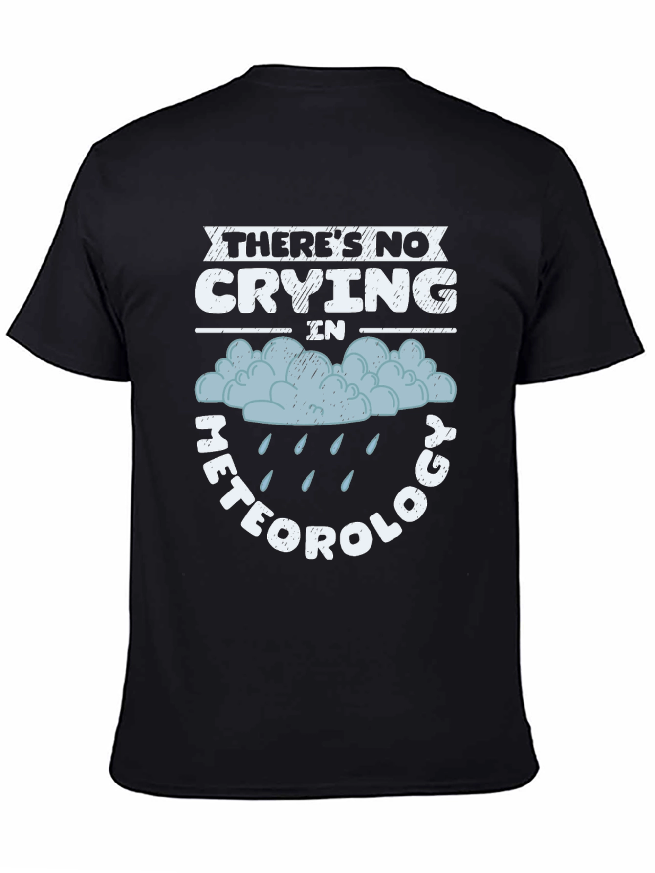 Black There's No Crying In Meteorology Funny T-Shirt view 4