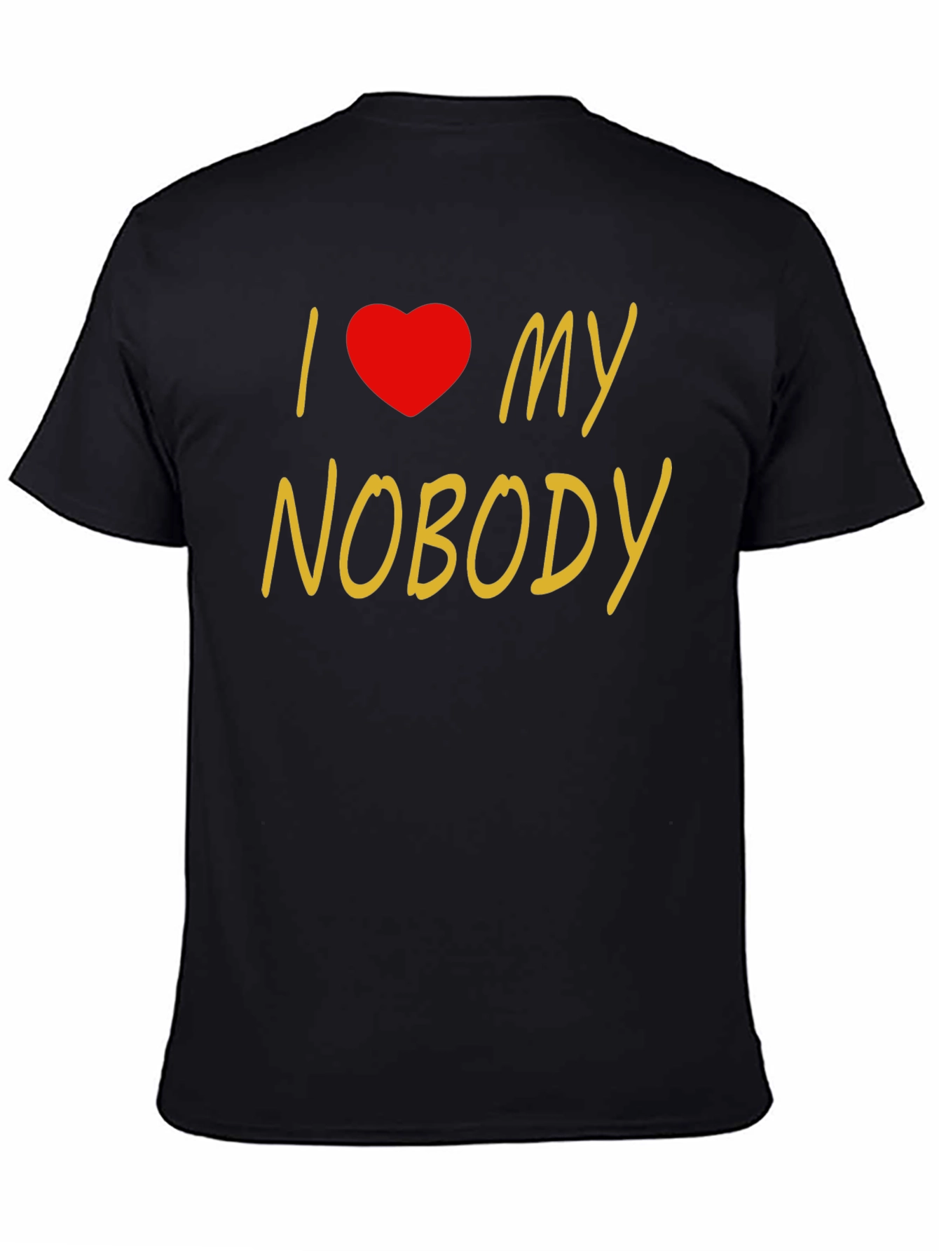Black I Love My Nobody T-Shirt - Novelty Graphic Tee view 4