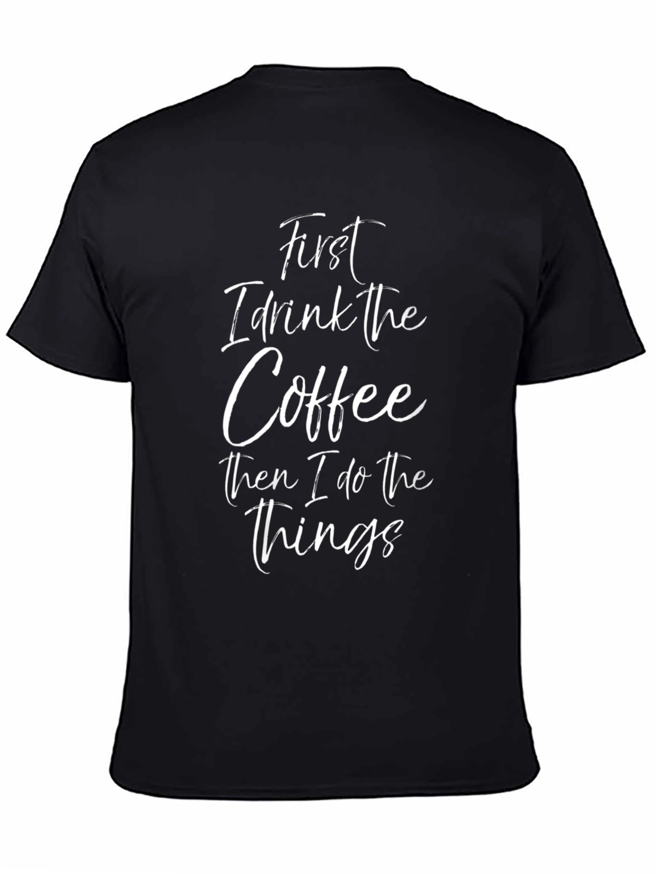 Coffee Lover's Graphic Tee - First Coffee, Then Things - 4