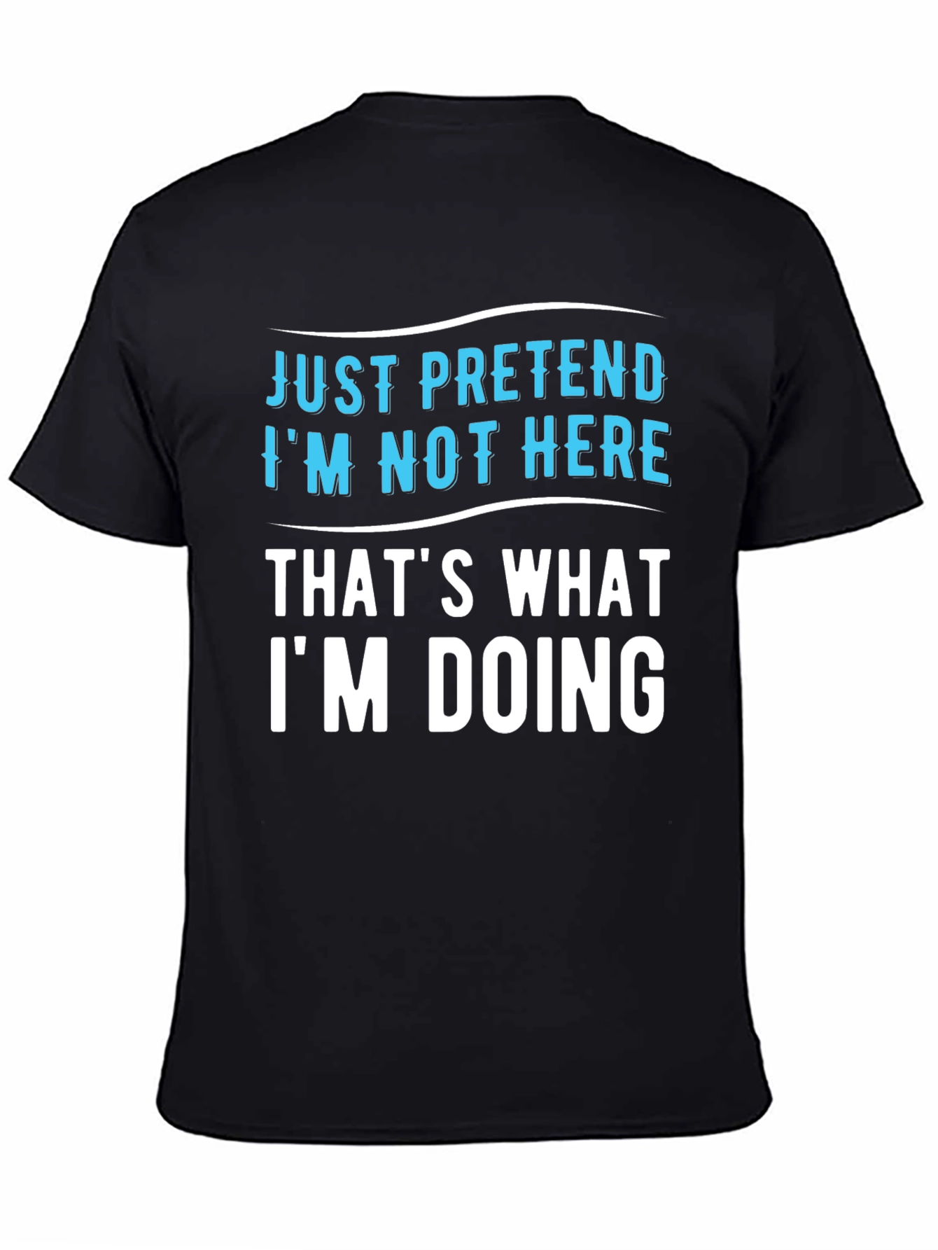 Black Just Pretend I'm Not Here Graphic Tee view 4