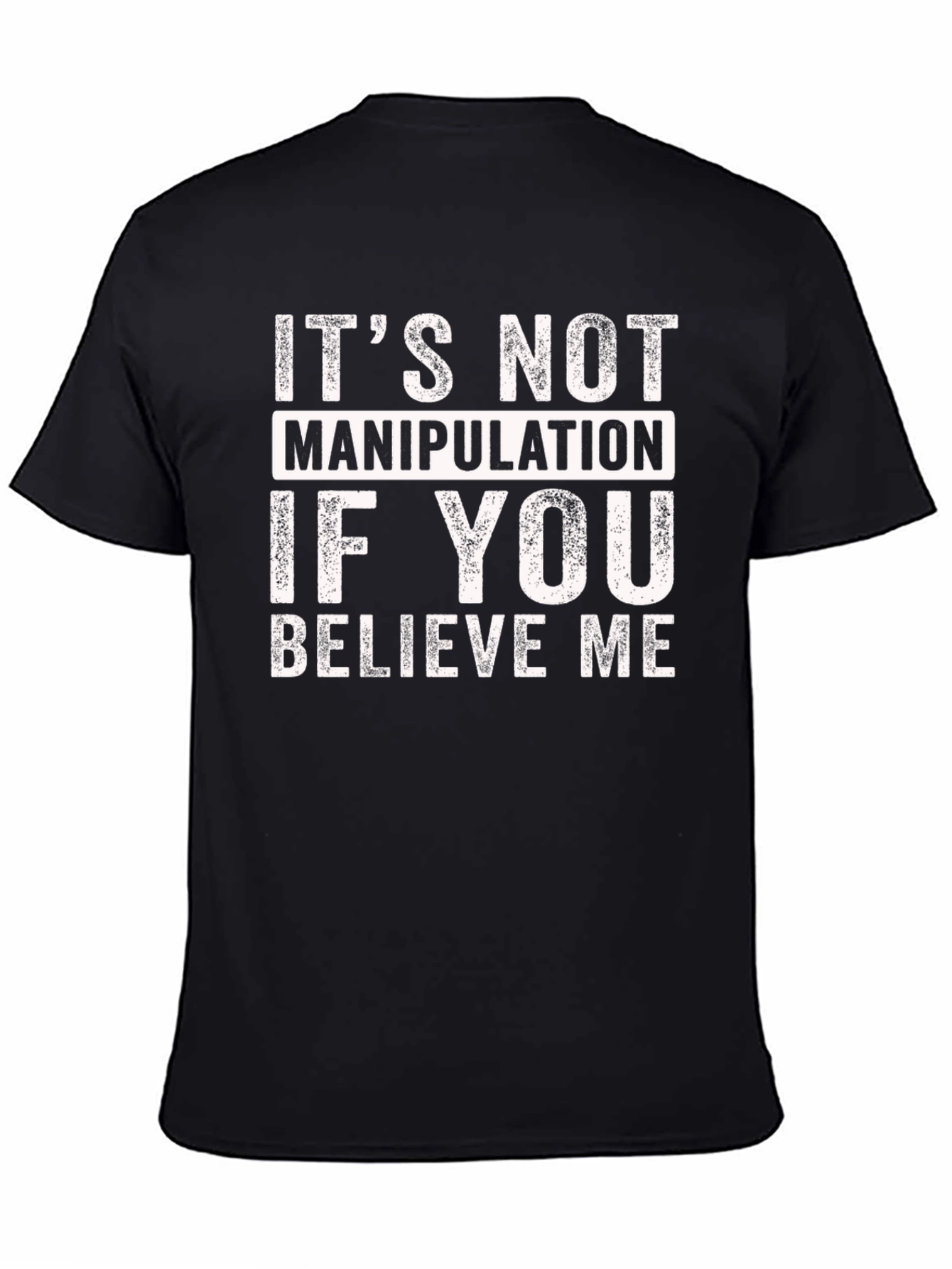 Black It's Not Manipulation Funny T-Shirt view 4