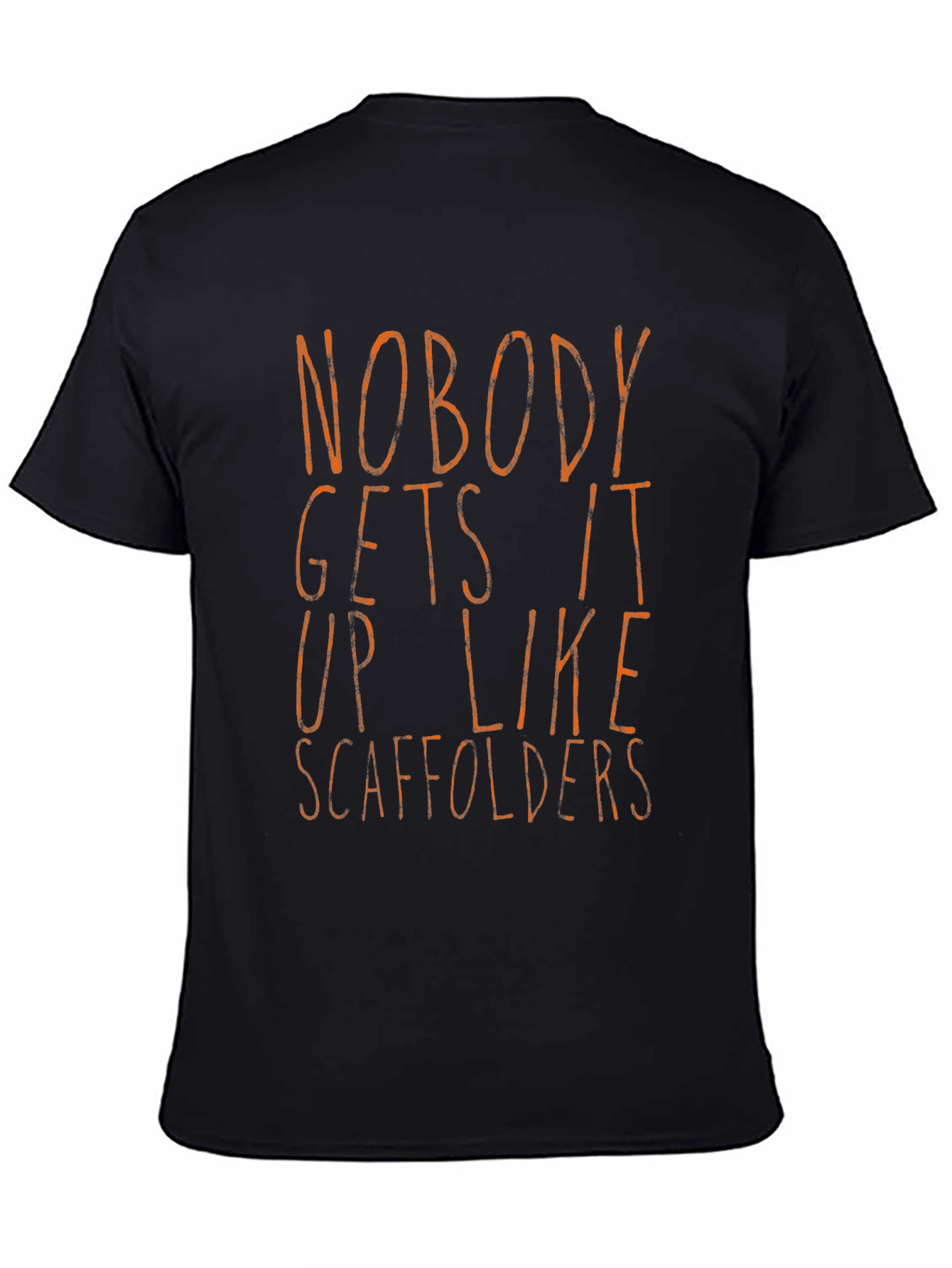 Black Funny Scaffolder T-Shirt - Nobody Gets it Up Like Scaffolders view 4