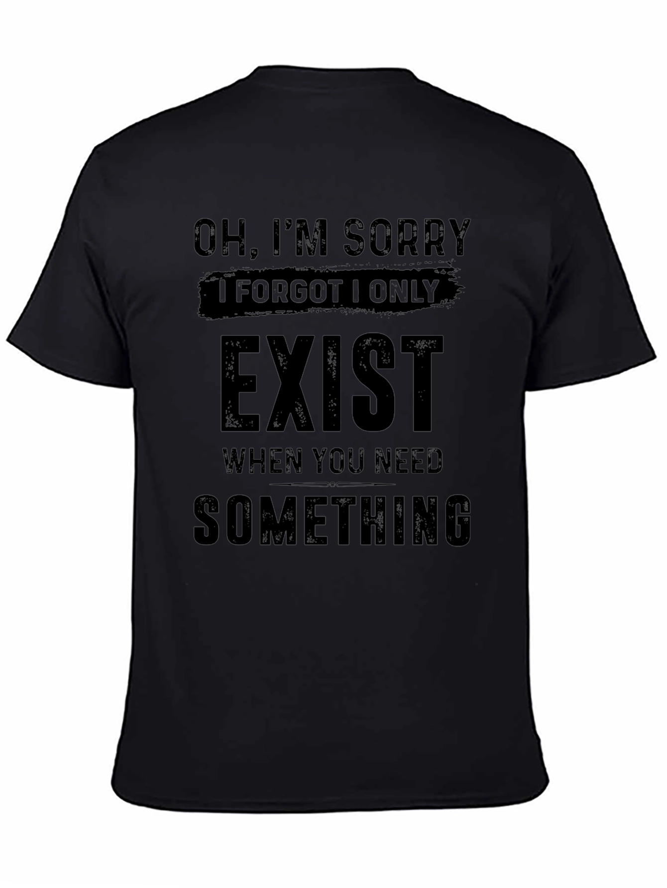 Black Sarcastic Graphic Tee - "Oh, I'm Sorry I Exist" T-Shirt view 4
