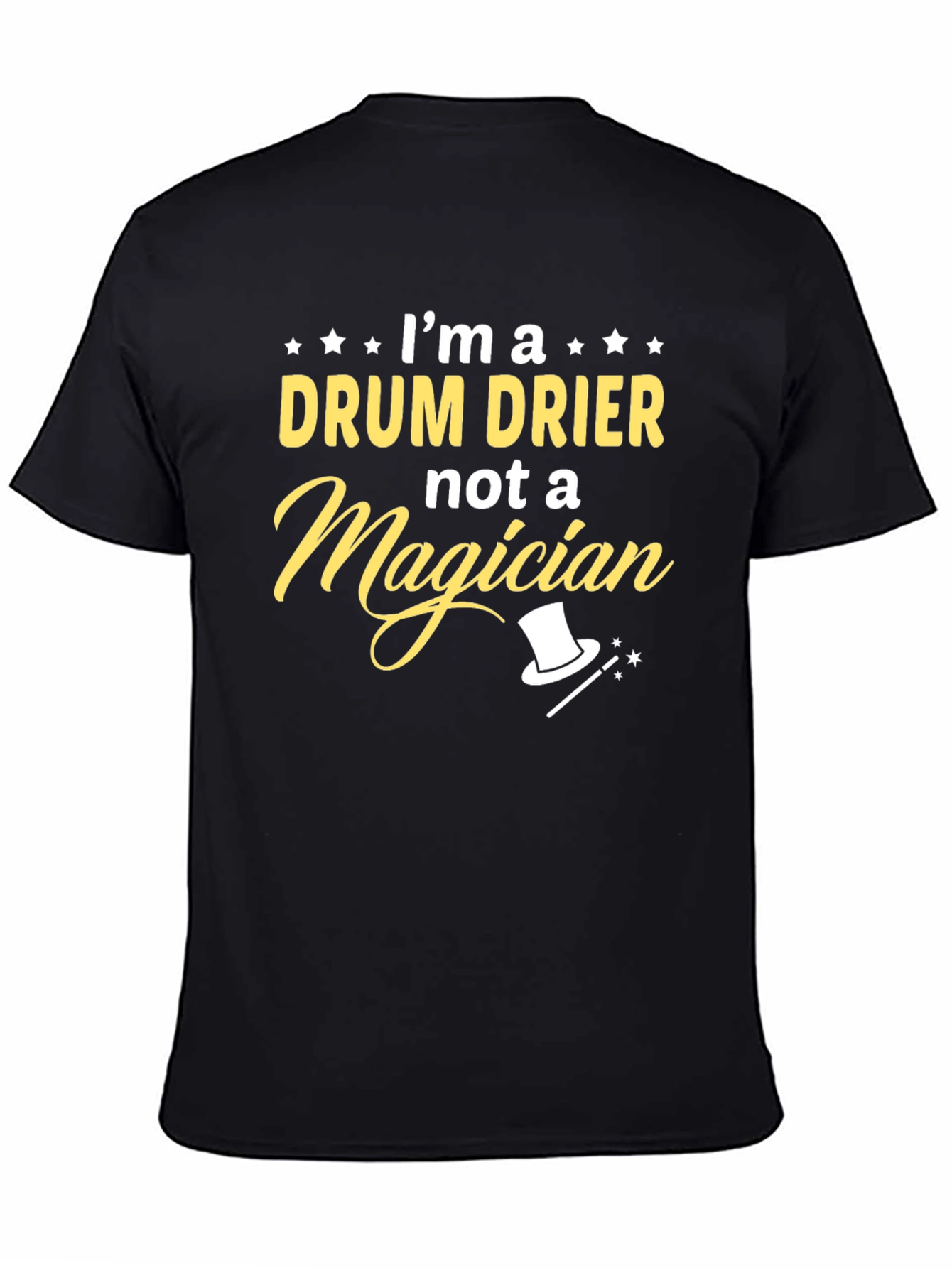 Black I'm a Drum Drier Not Magician T-Shirt view 4