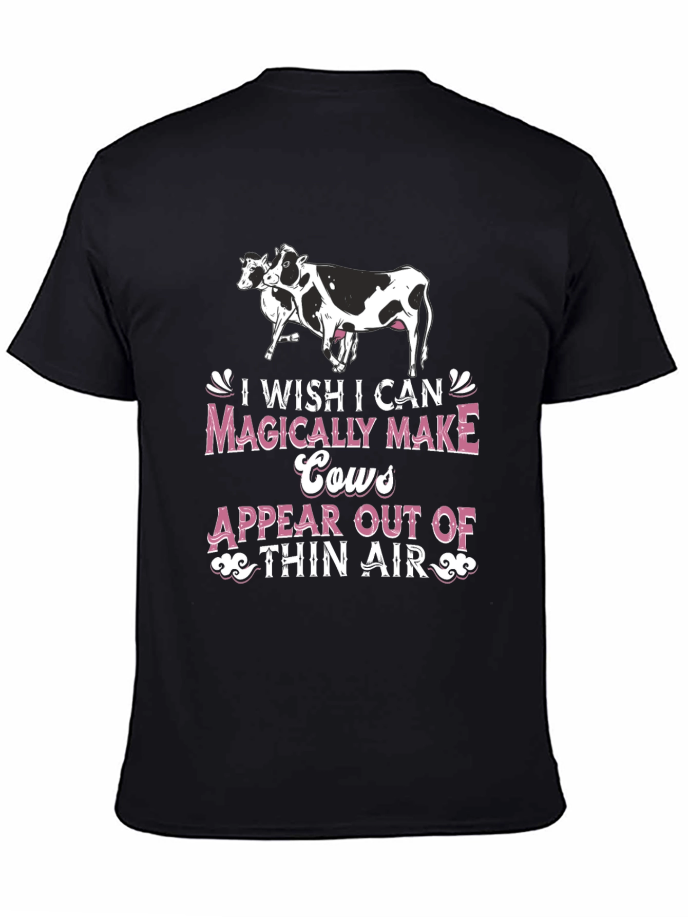 Black Funny Cow Lover T-Shirt - I Wish I Can Magically Make Cows Appear view 4