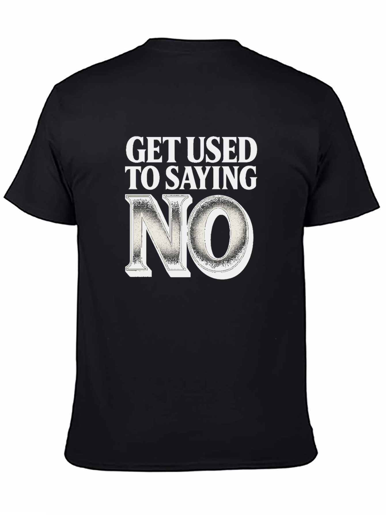 Black Get Used to Saying No - Novelty Graphic T-Shirt view 4