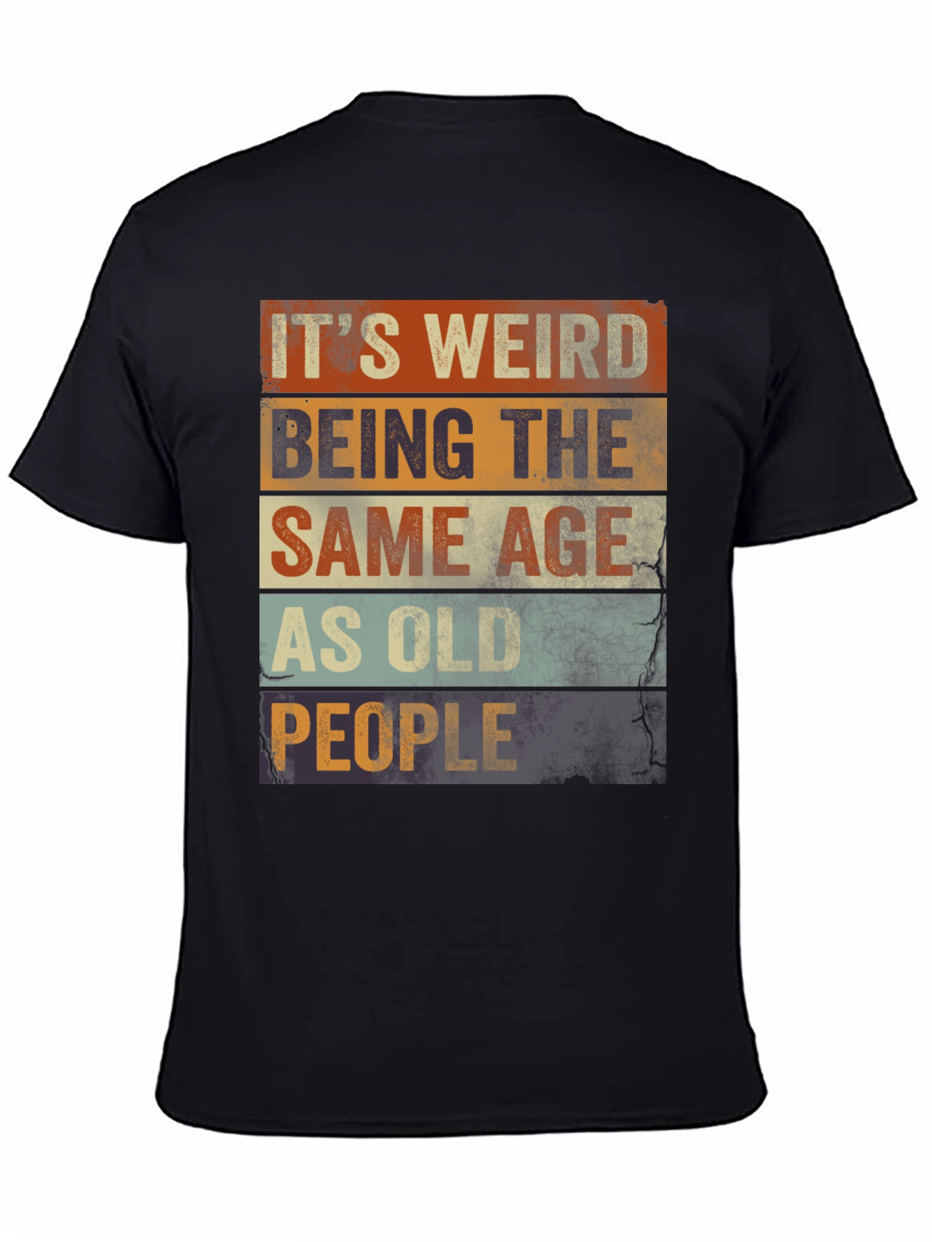 Black It's Weird Being The Same Age As Old People T-Shirt view 4