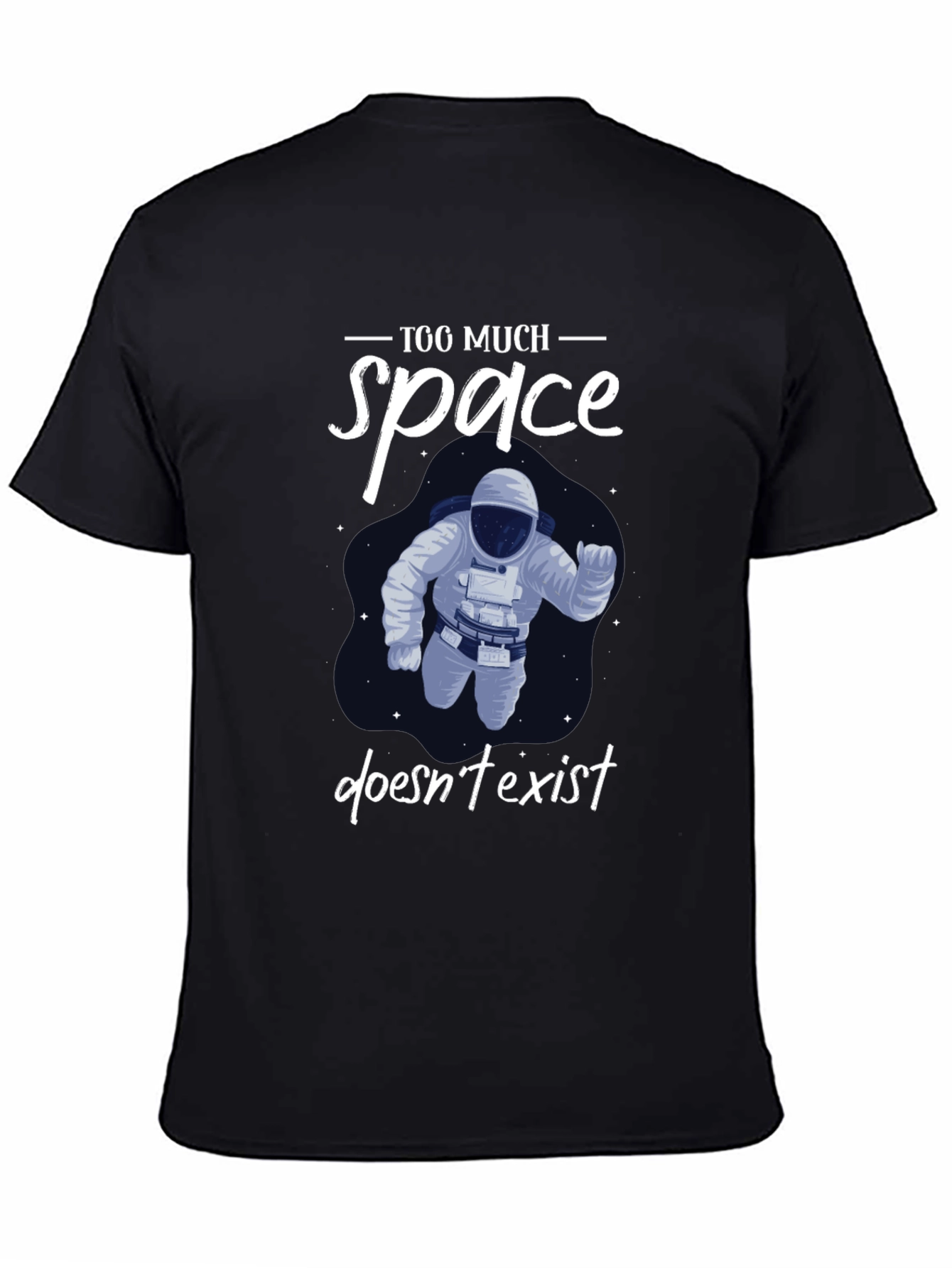 Black Too Much Space Doesn't Exist T-Shirt view 4
