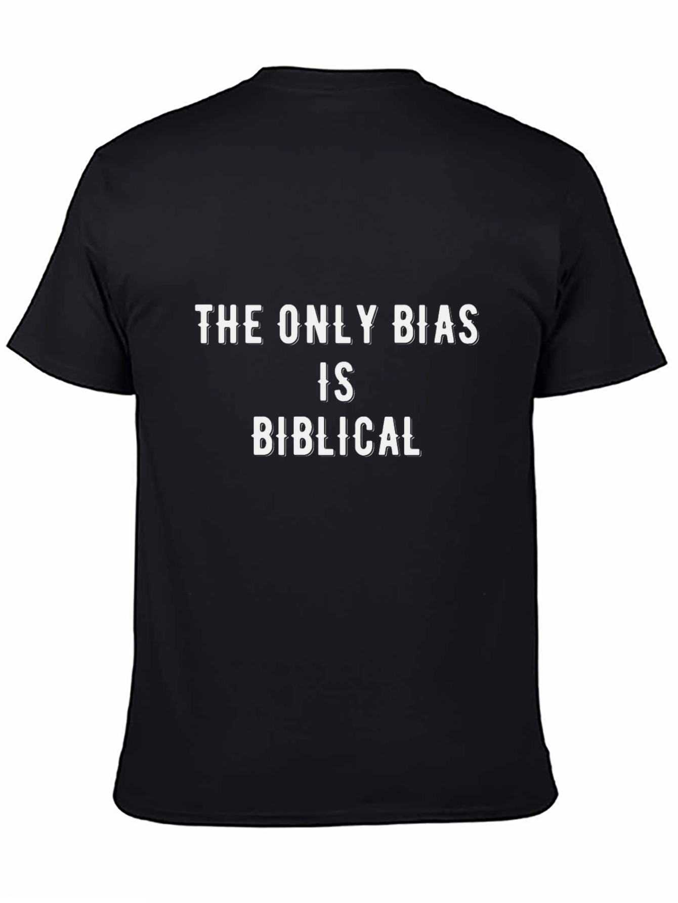 Black The Only Bias is Biblical Black T-Shirt view 4