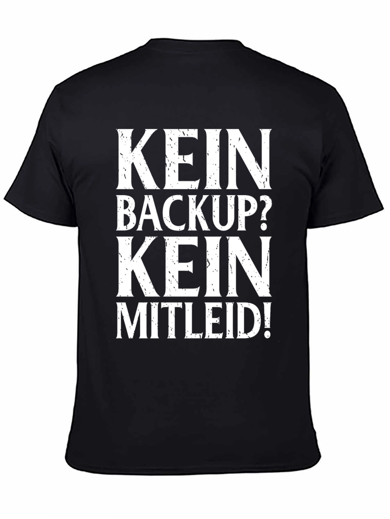 Black Kein Backup? Kein Mitleid! Black T-Shirt view 4