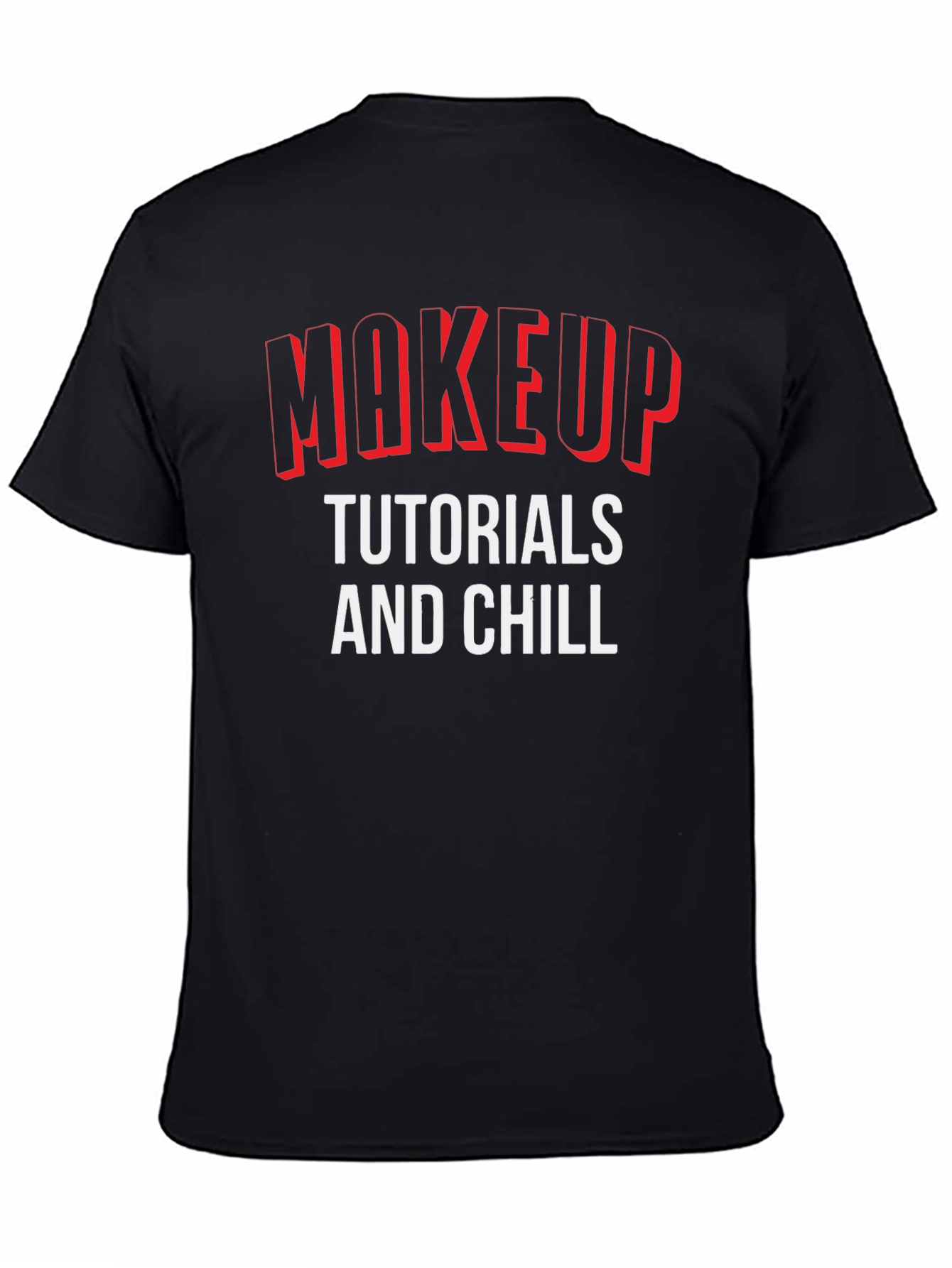 Black Makeup Tutorials and Chill Graphic T-Shirt view 4