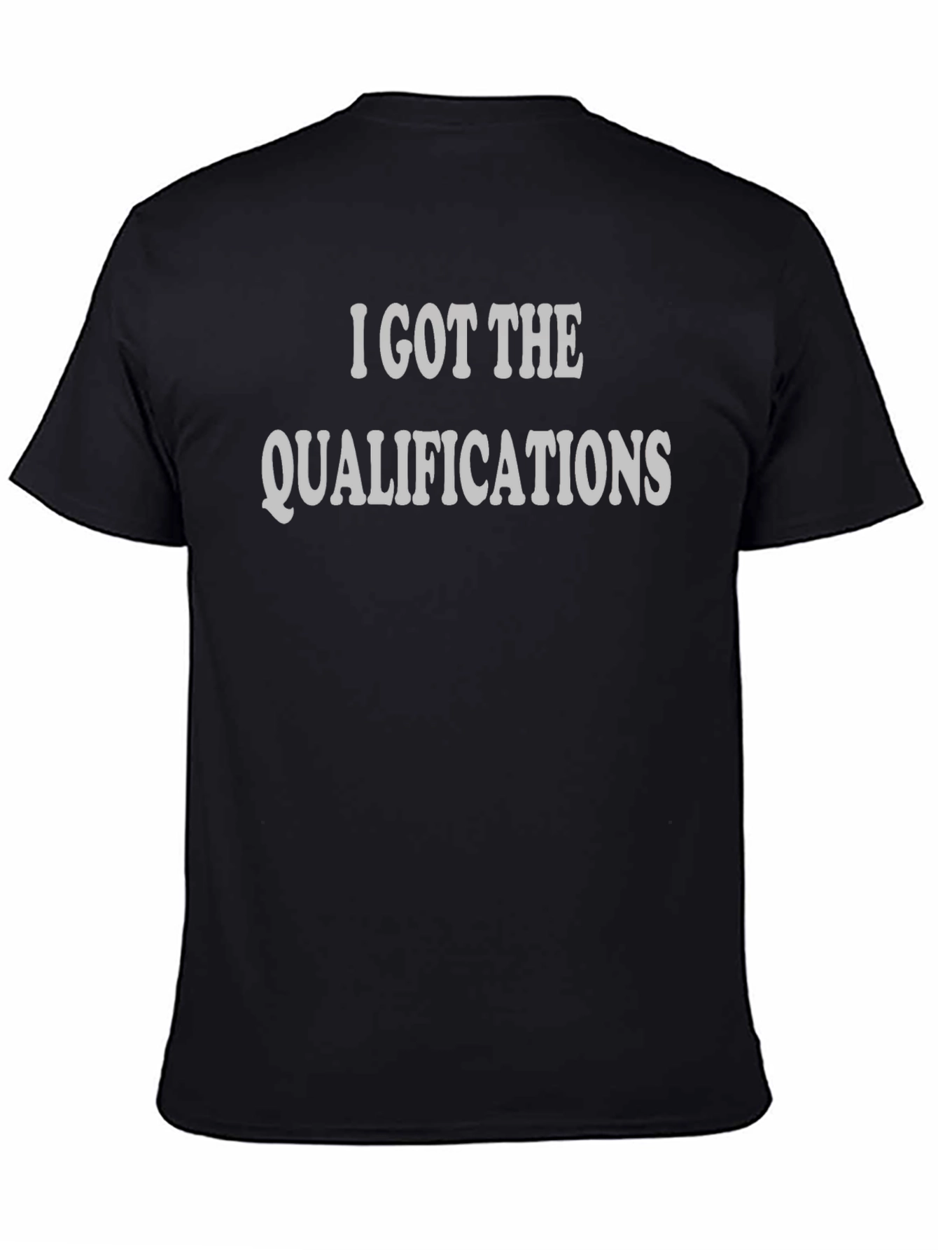 Black I Got The Qualifications T-Shirt - Mens view 4