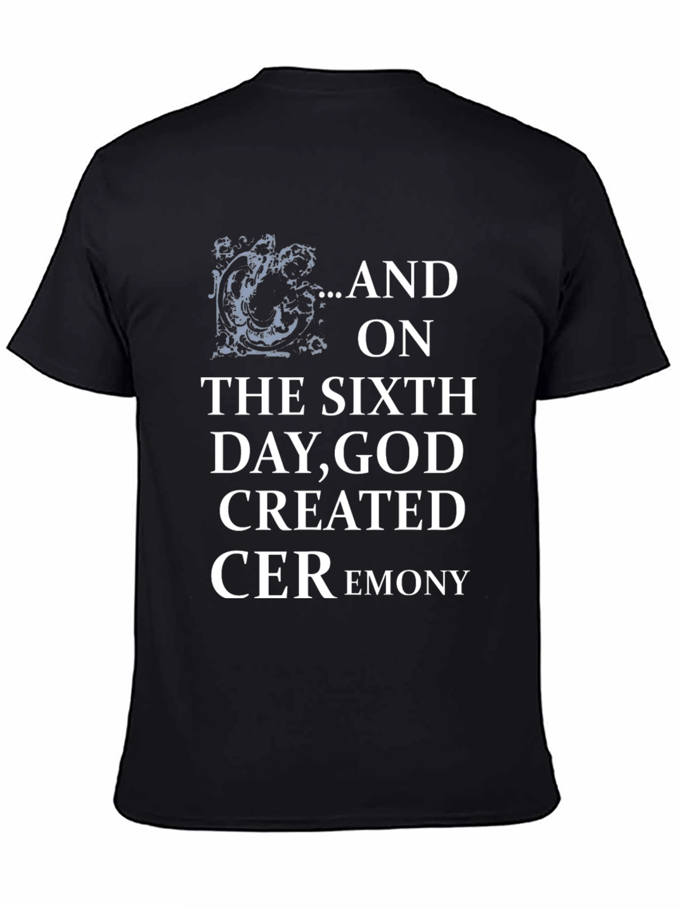 Black Ceremony T-Shirt: On the Sixth Day God Created Ceremony Black Tee view 4
