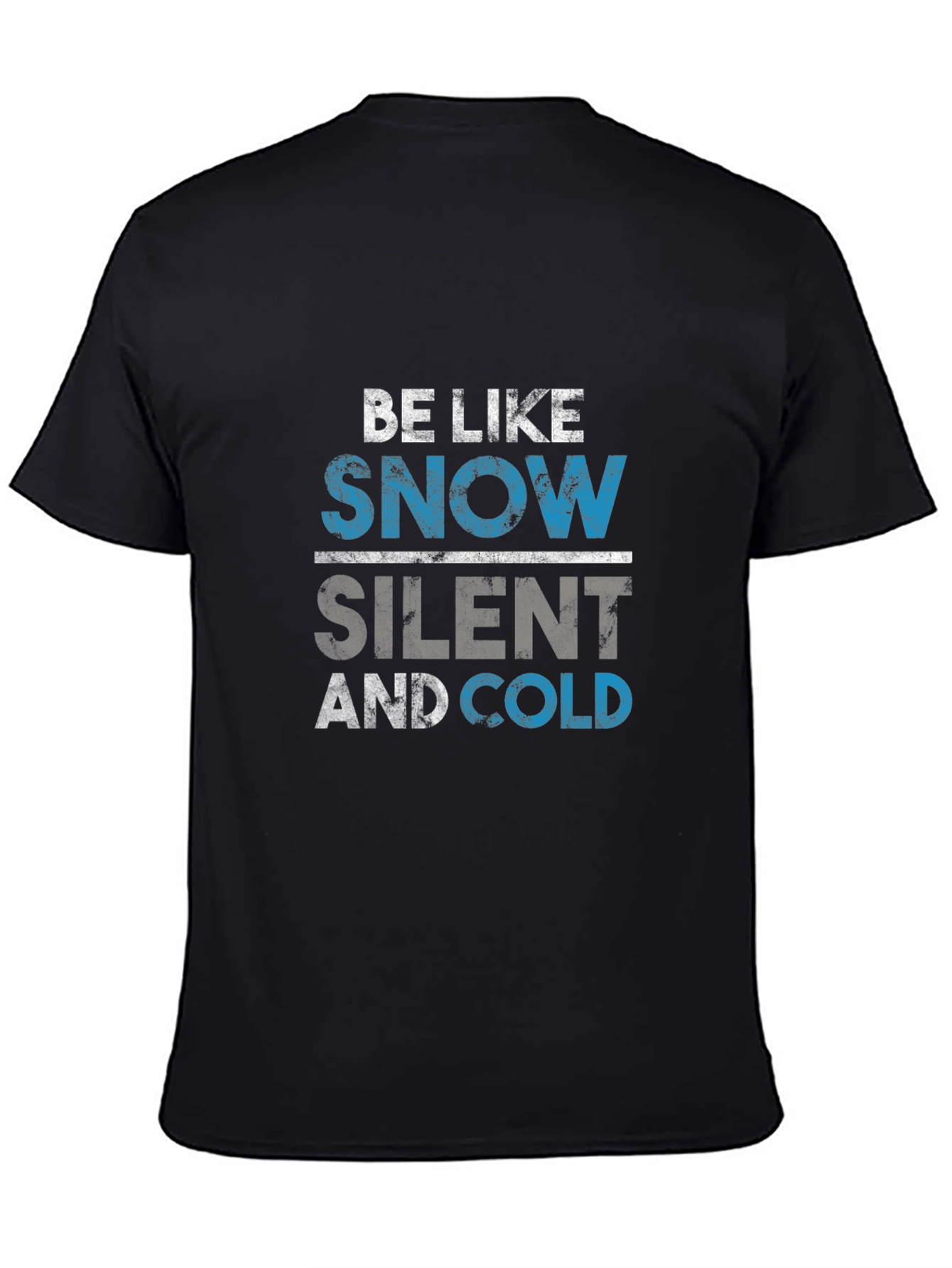 Black Be Like Snow T-Shirt - Silent and Cold Tee view 4