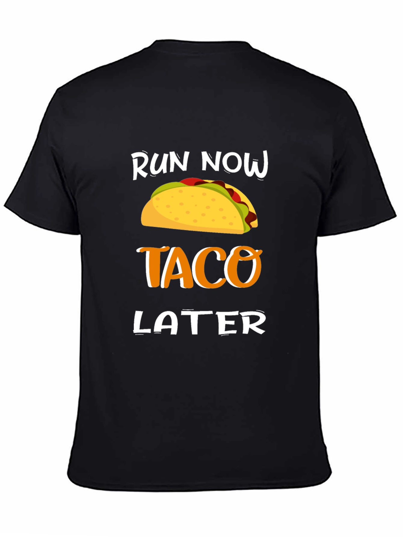 Black Run Now Taco Later T-Shirt view 4