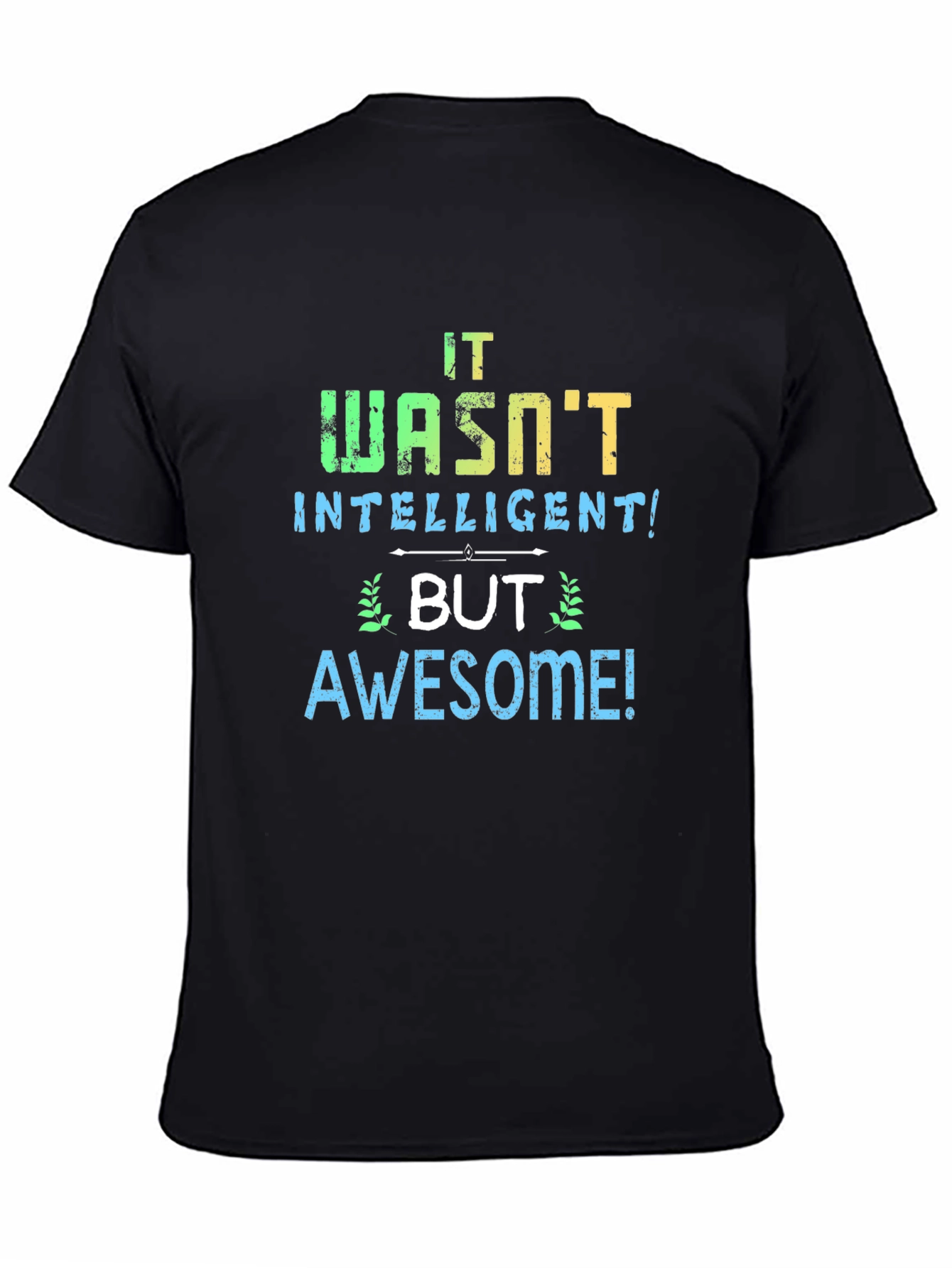Black It Wasn't Intelligent But Awesome T-Shirt view 4