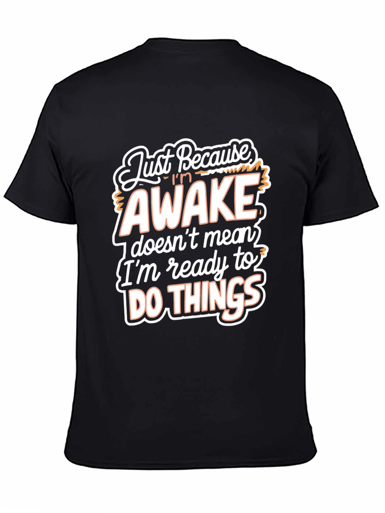 Black Funny Slogan T-Shirt - "Just Because I'm Awake" Black Tee view 4