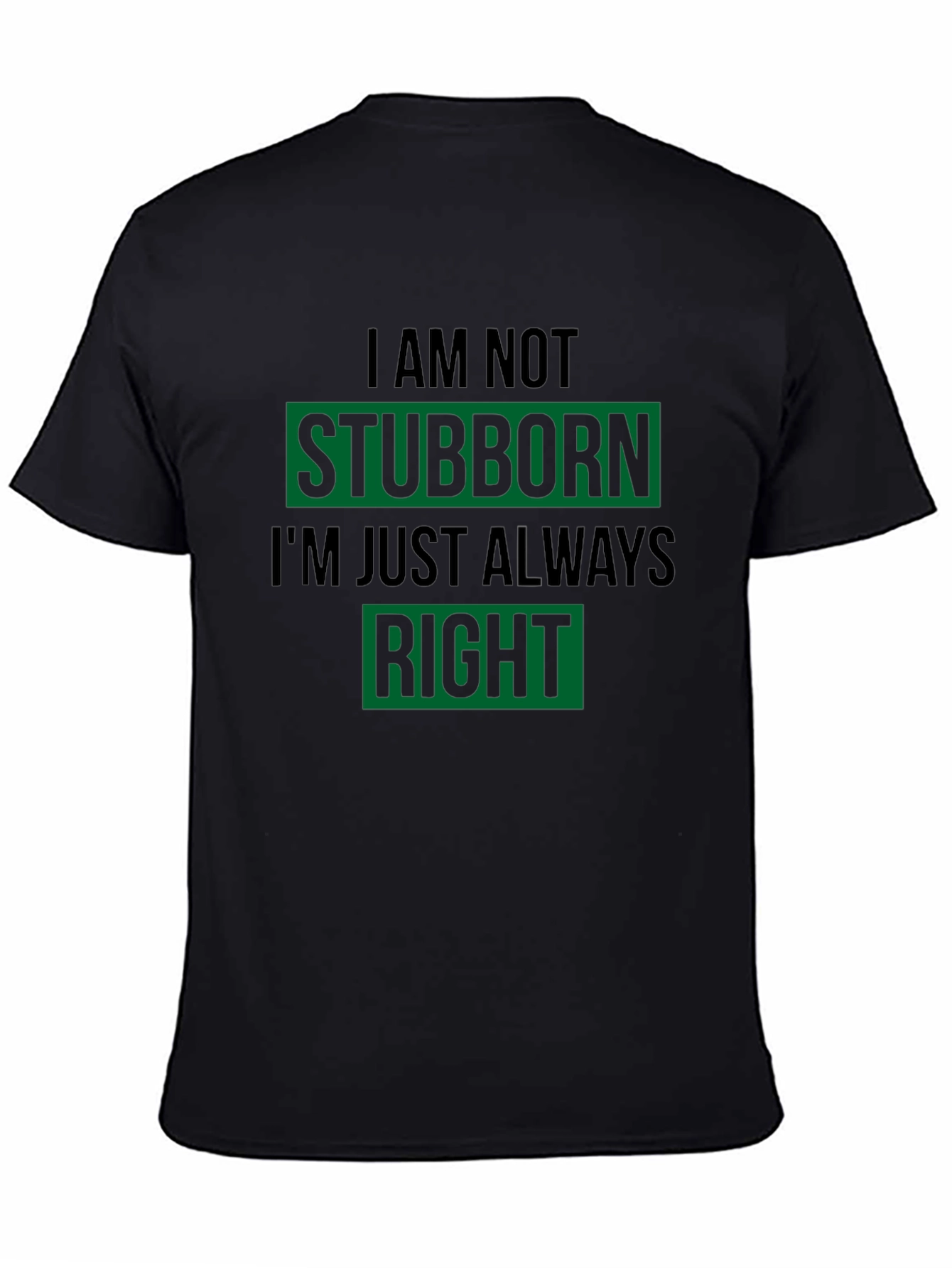 Black Stubborn Right Funny T-Shirt view 4
