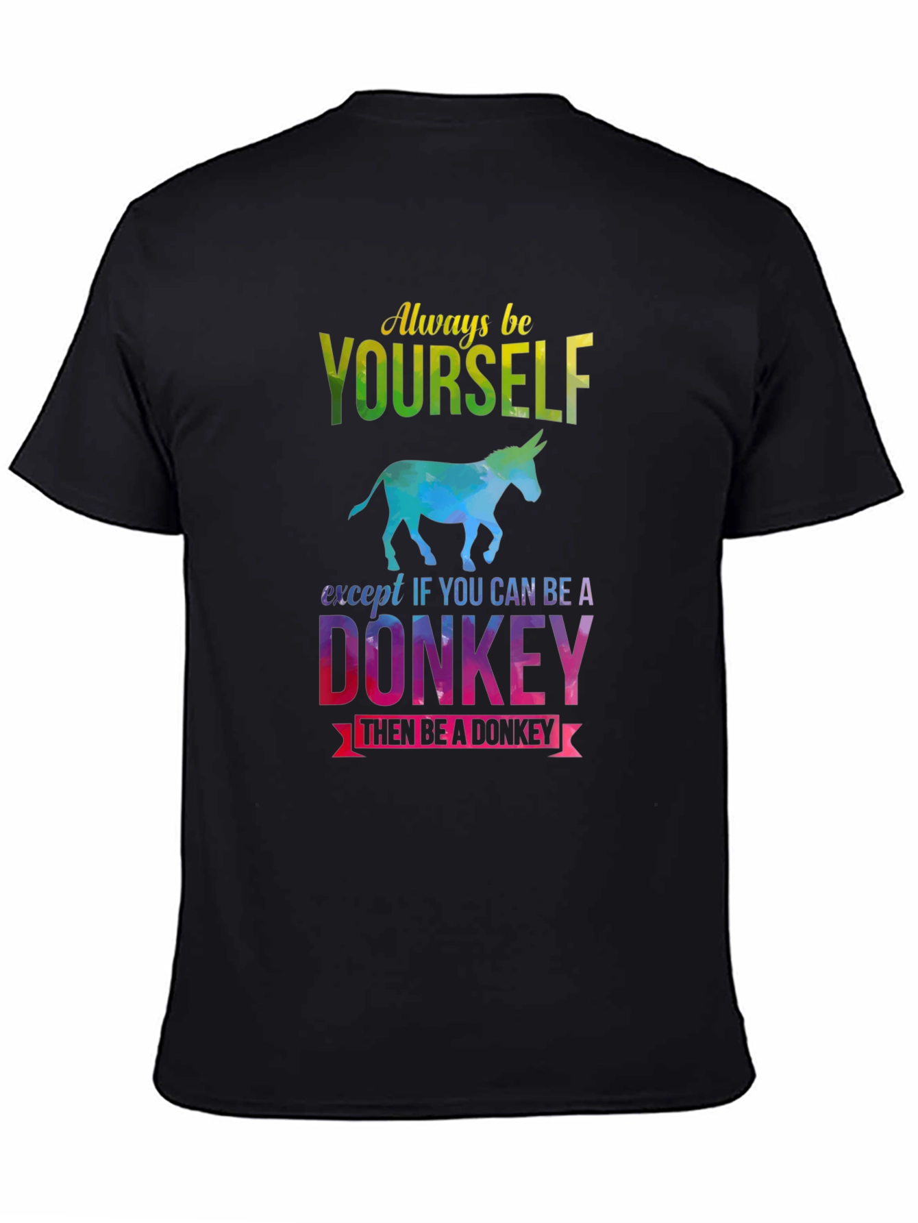 Black Always Be Yourself - Donkey T-Shirt view 4