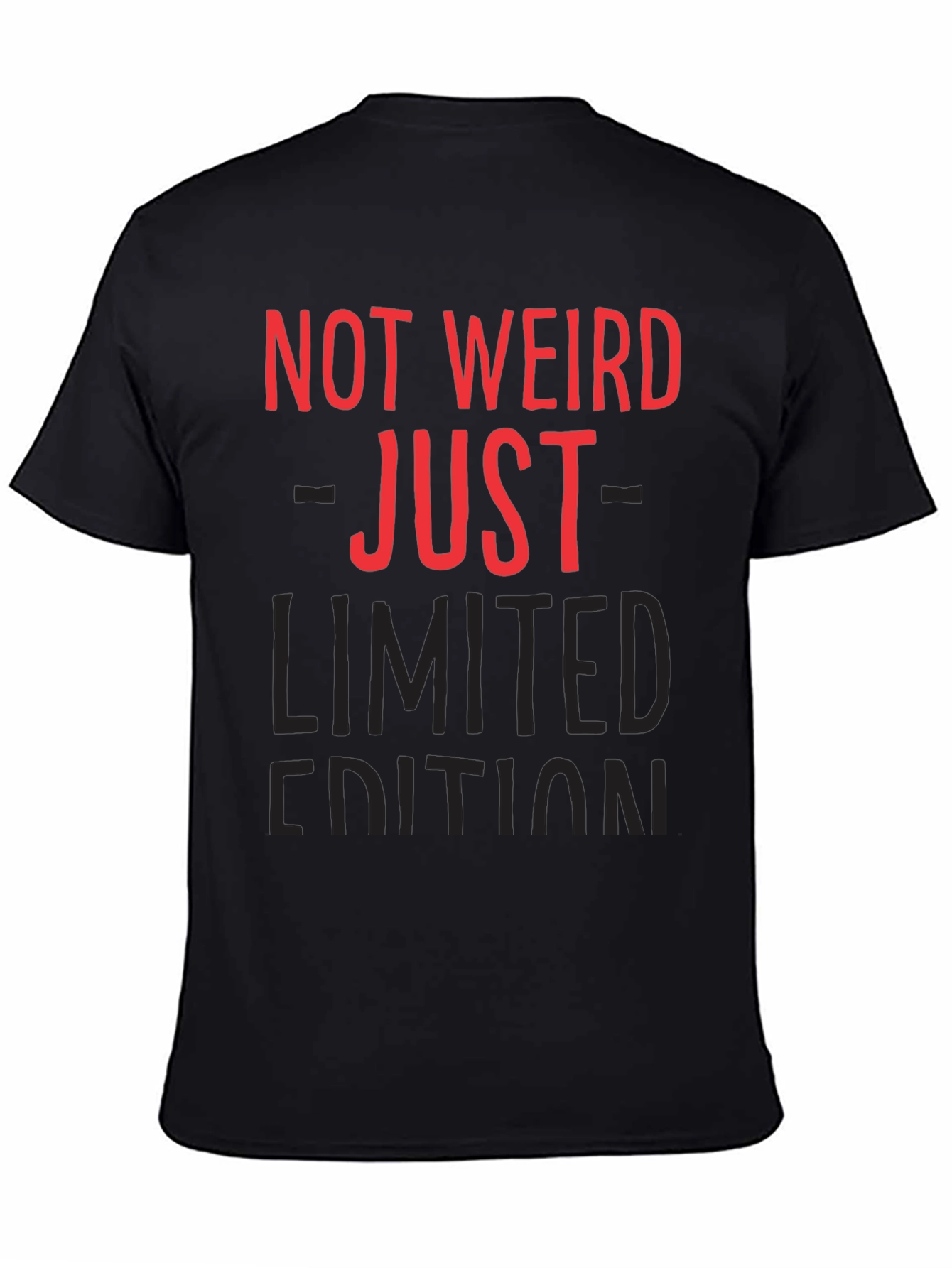 Black Not Weird Just Limited Edition Black T-Shirt view 4