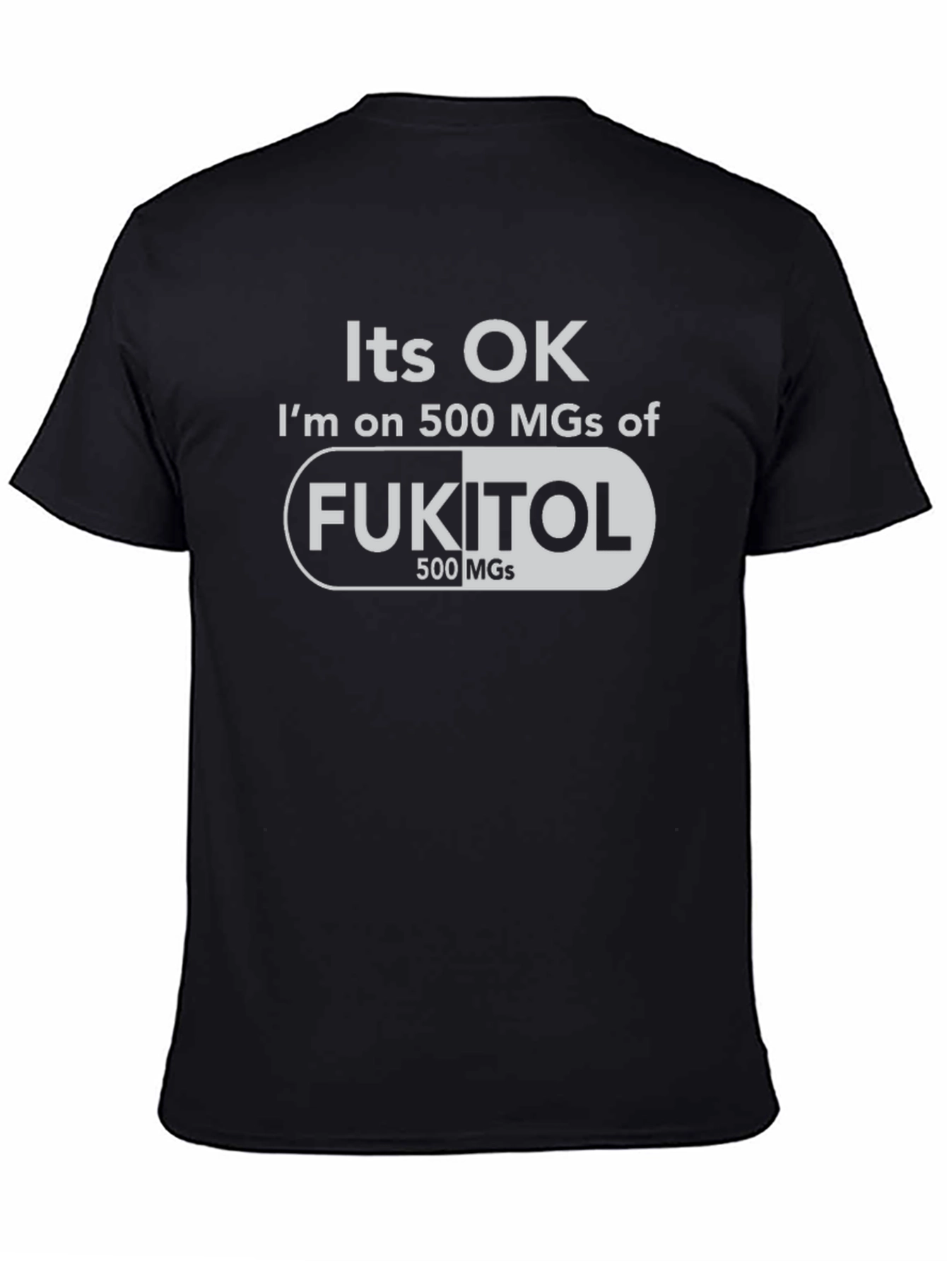 Black It's OK Fukitol 500 MGs Graphic T-Shirt view 4