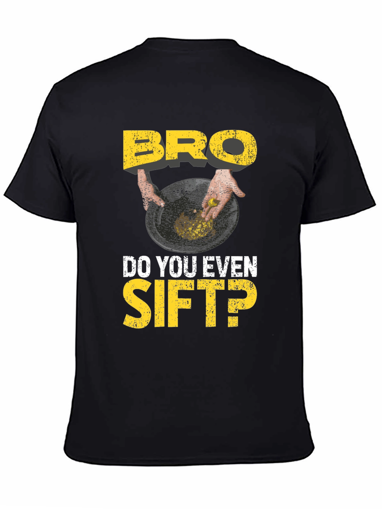 Black Bro Do You Even Sift? Funny Gold Panning T-Shirt view 4