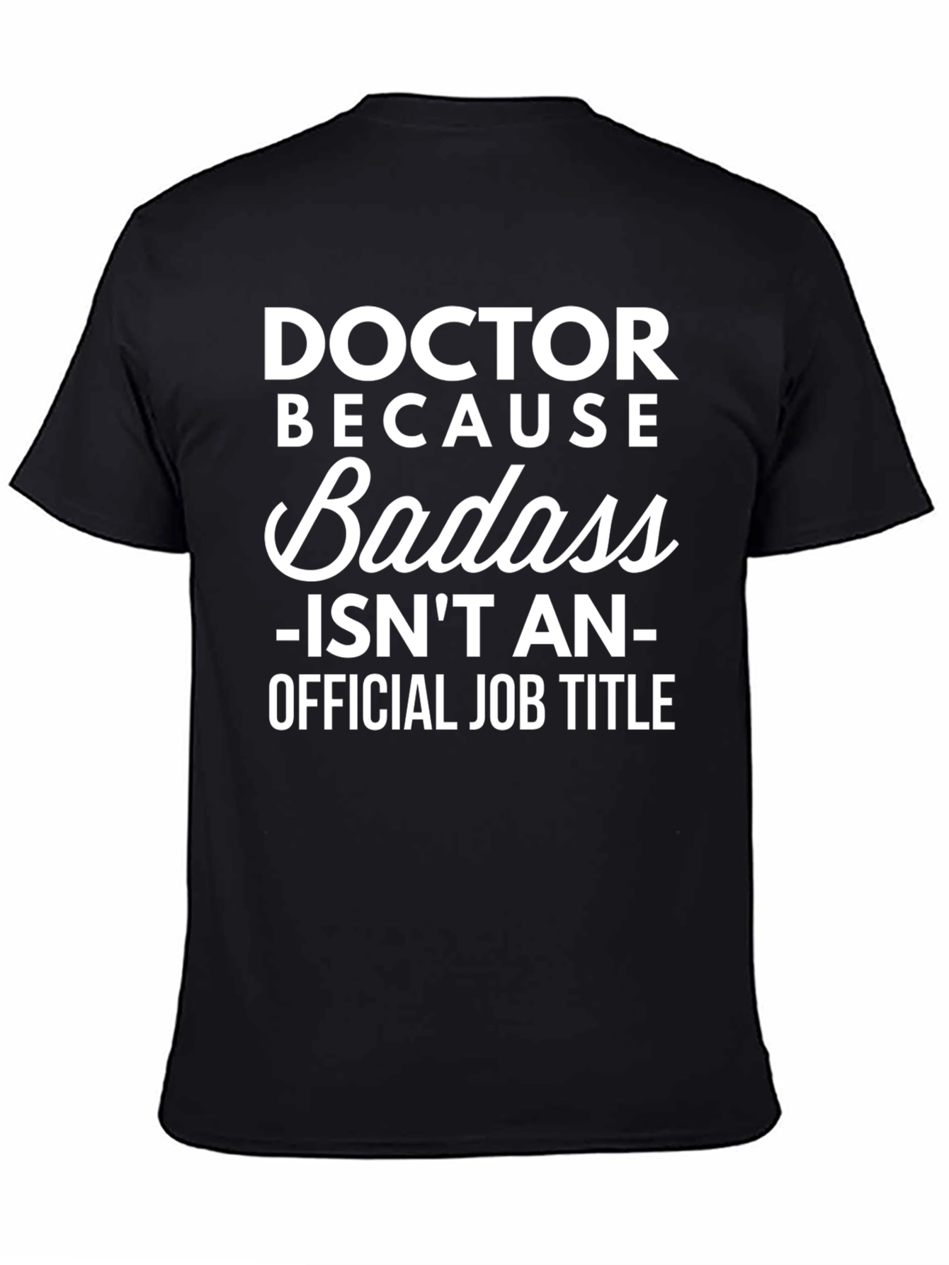 Black Doctor Because Badass Funny Graphic T-Shirt view 4