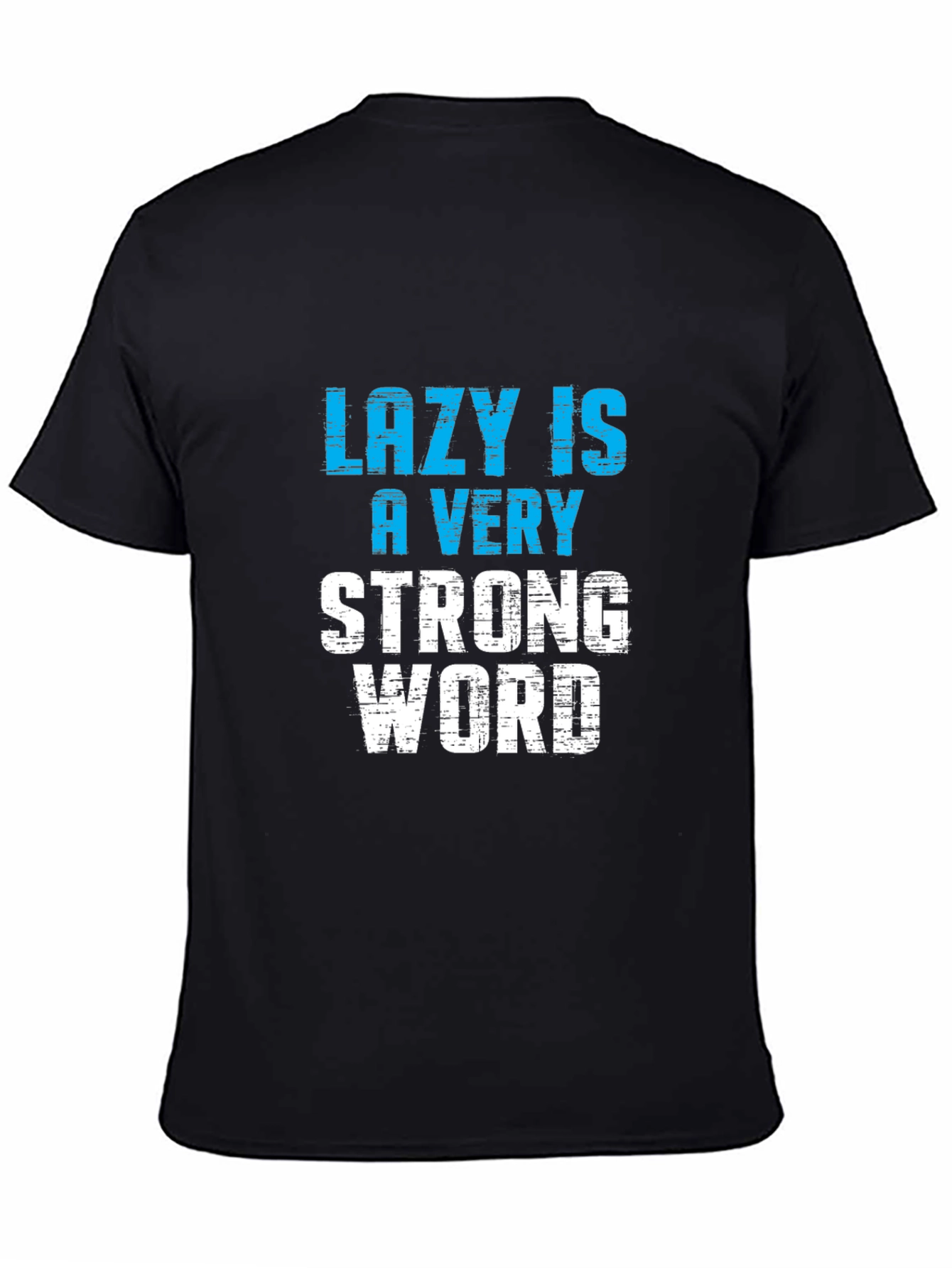 Black Lazy is a Very Strong Word T-Shirt view 4