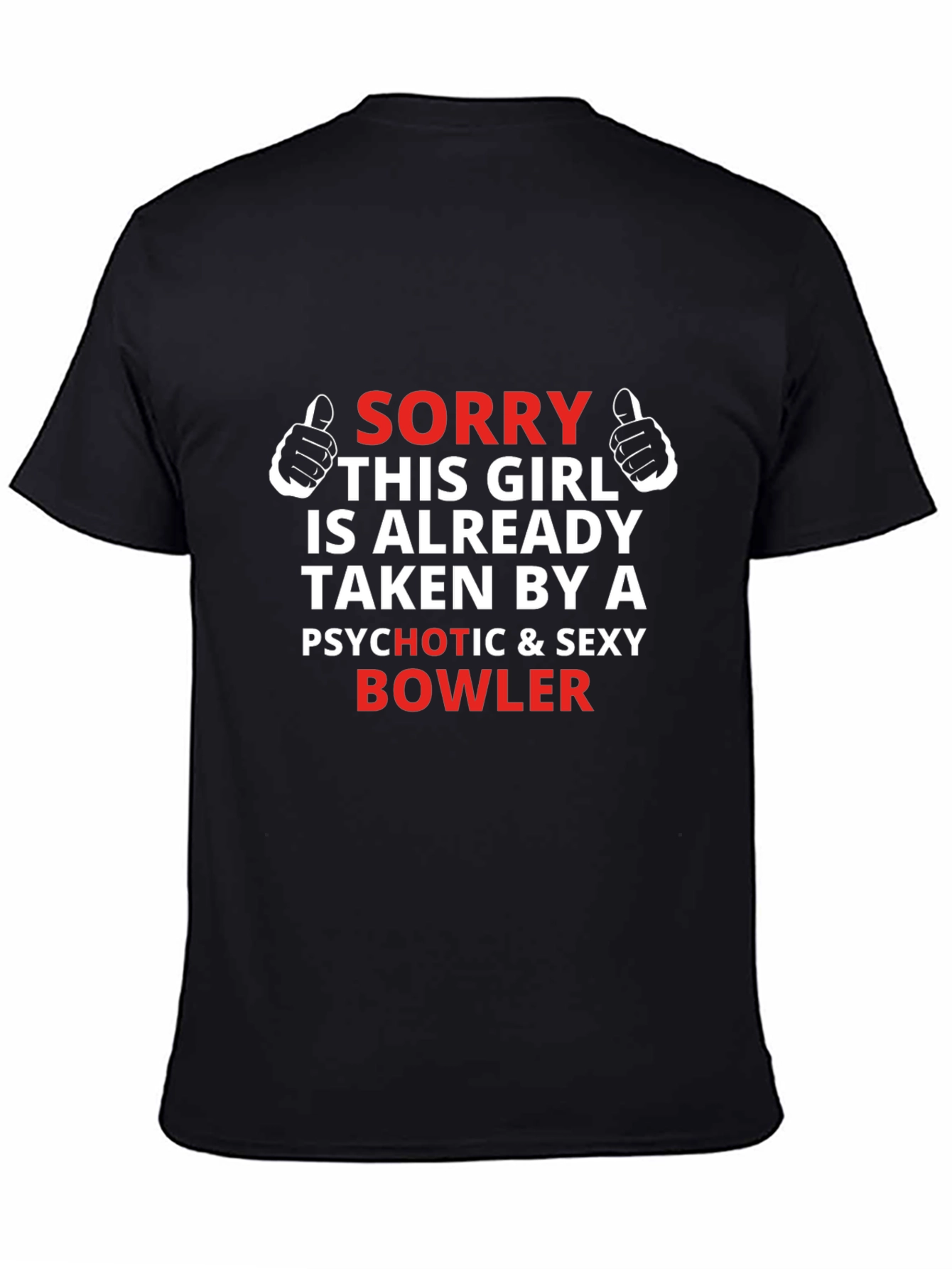 Black Sorry Taken By Psychotic Bowler Graphic T-Shirt view 4