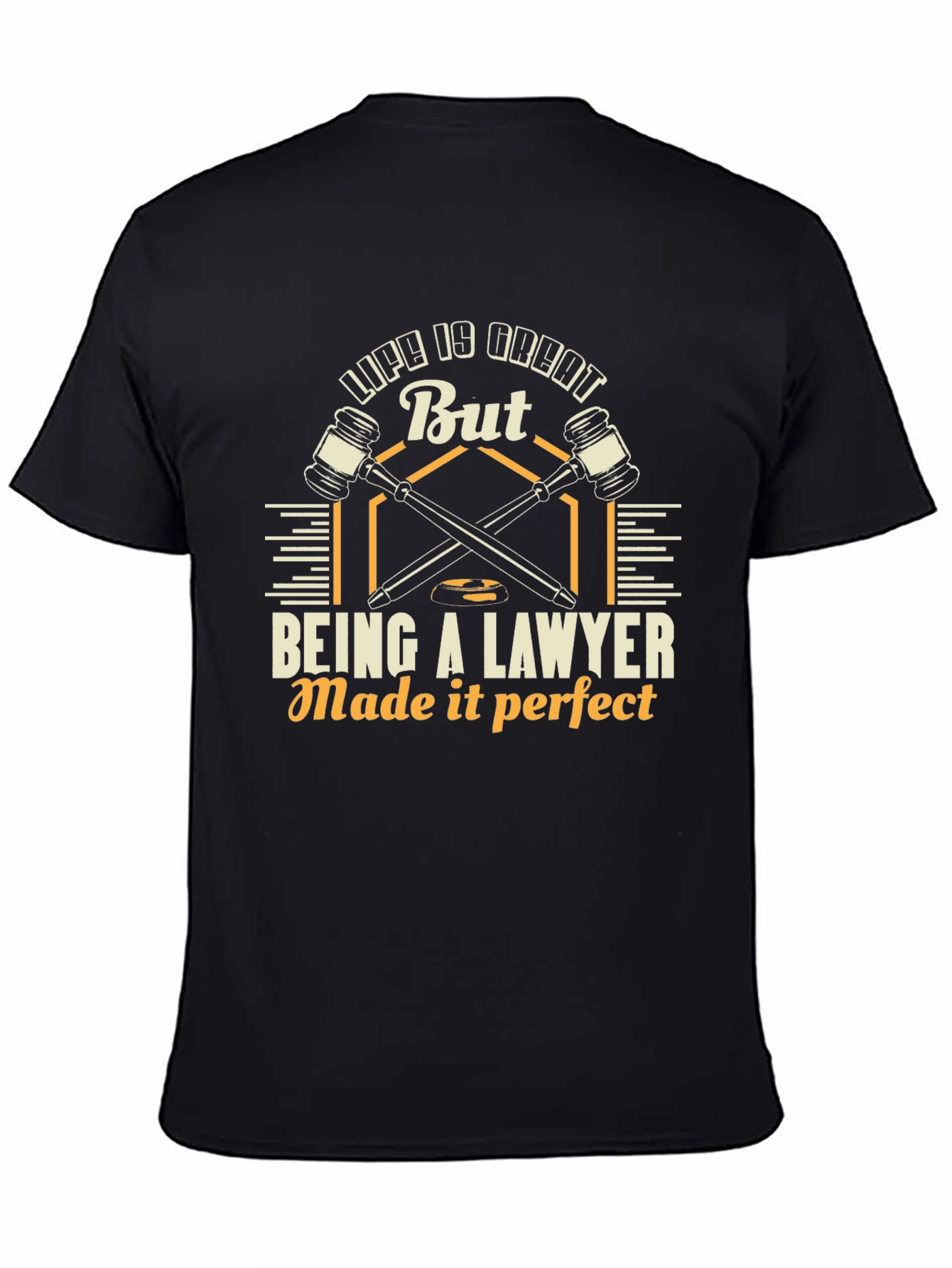Lawyer Life Tee: Life is Great, Being a Lawyer Made it Perfect! - 4