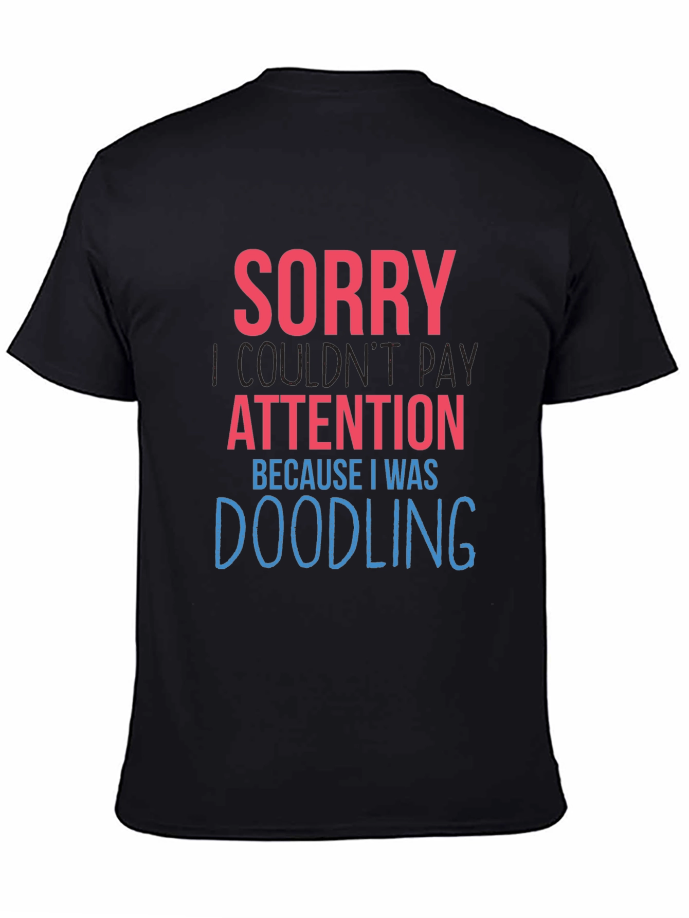 Black Doodling Humor Graphic Tee - Sorry Not Paying Attention view 4