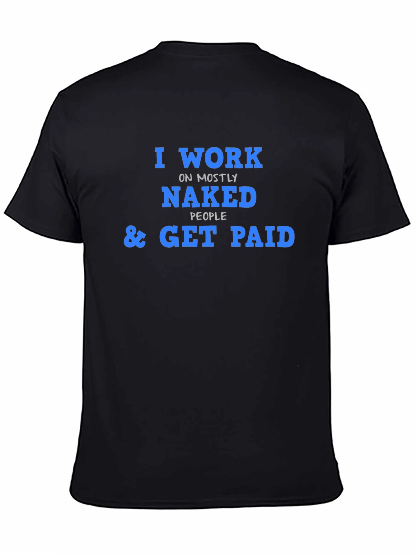 Black I Work on Naked People T-Shirt Funny Job Tee view 4