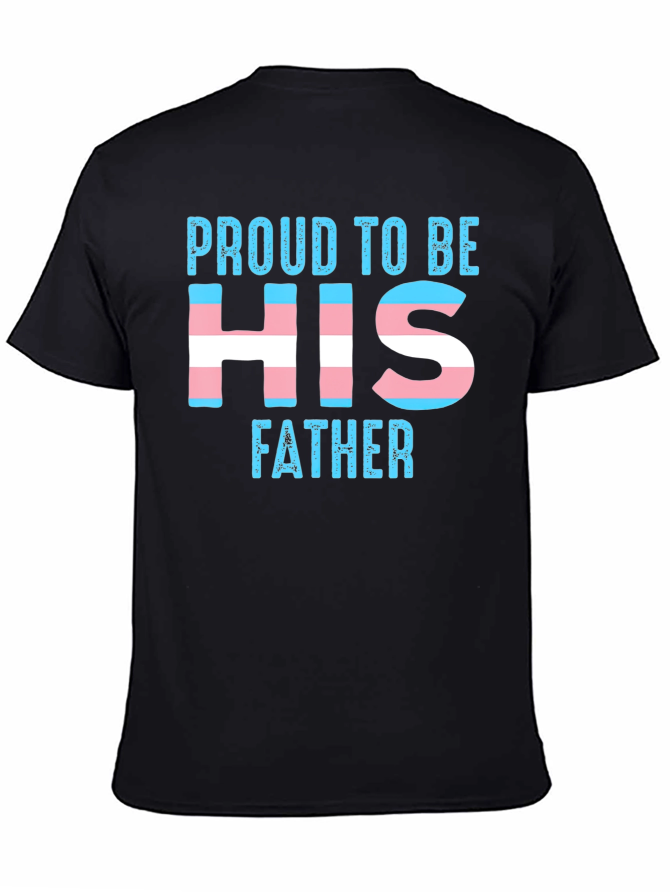 Black Proud to Be His Father Transgender T-Shirt view 4