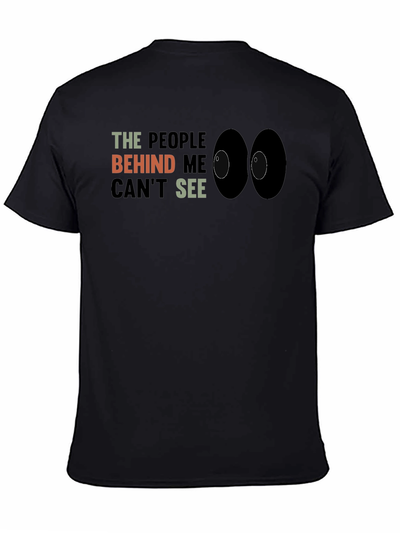 Black The People Behind Me Can't See Funny T-Shirt view 4