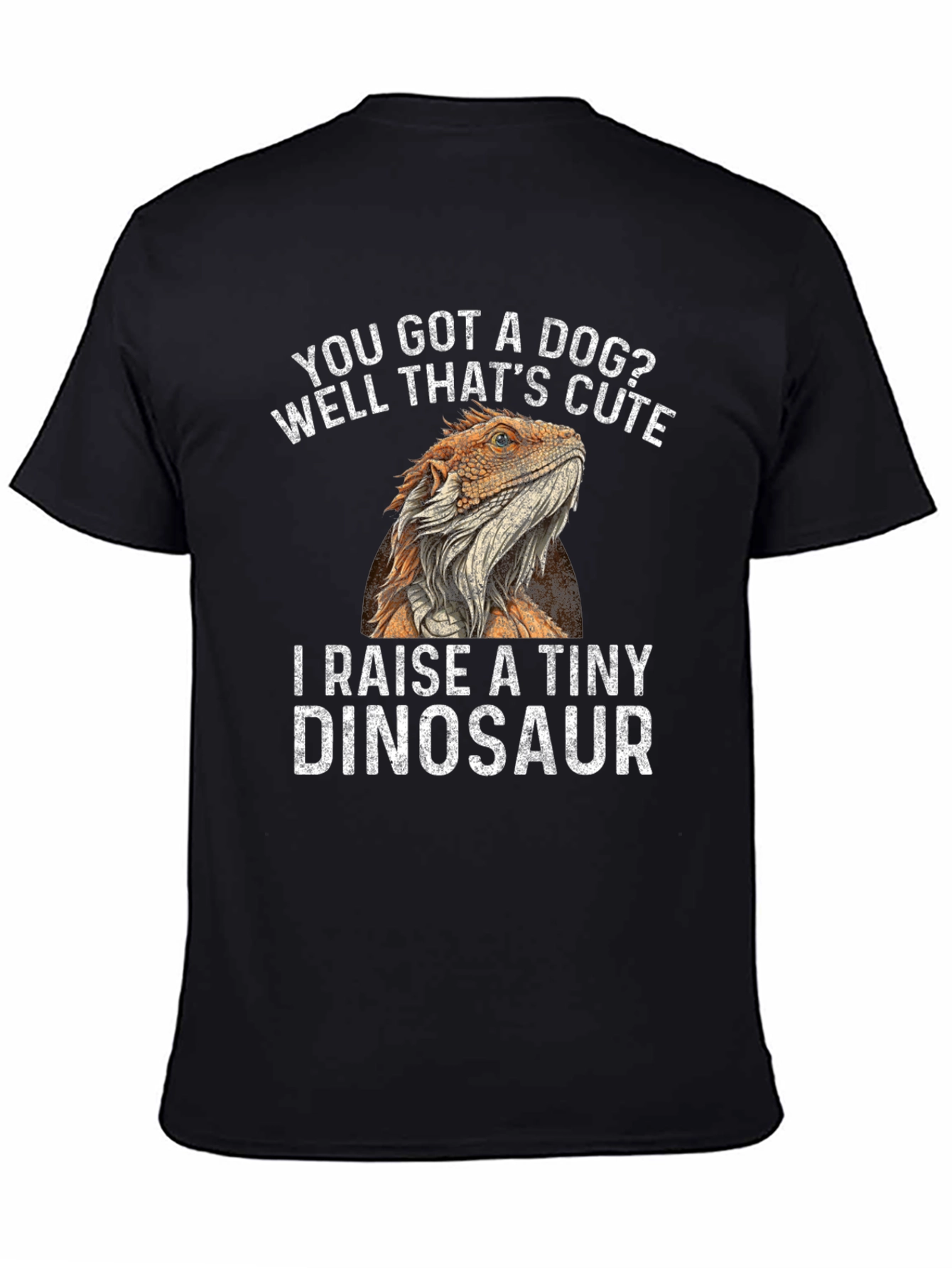 Black You Got a Dog? I Raise a Tiny Dinosaur T-Shirt view 4
