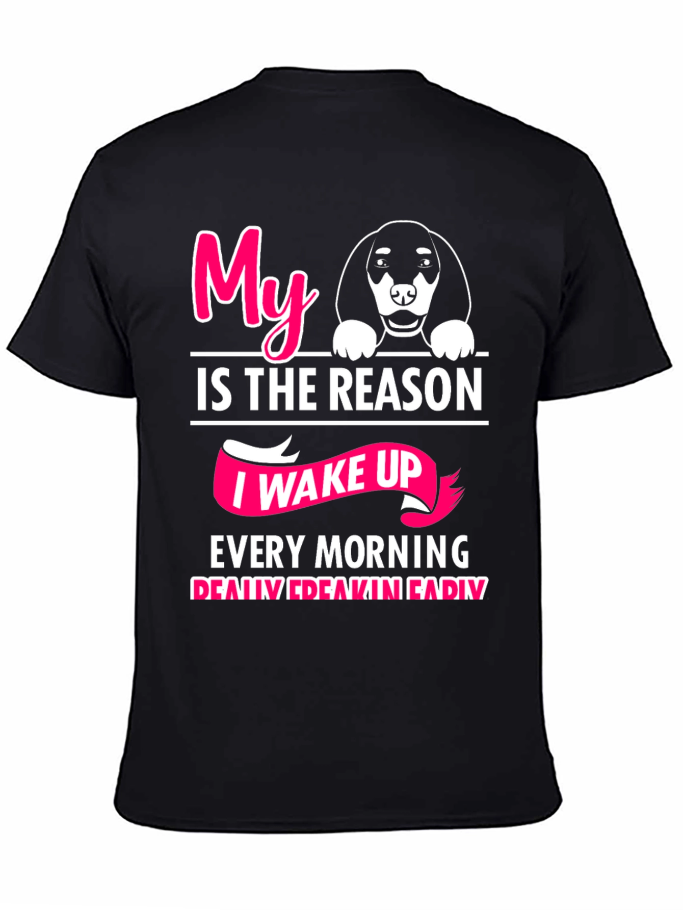 Black My Dog is The Reason T-Shirt view 4