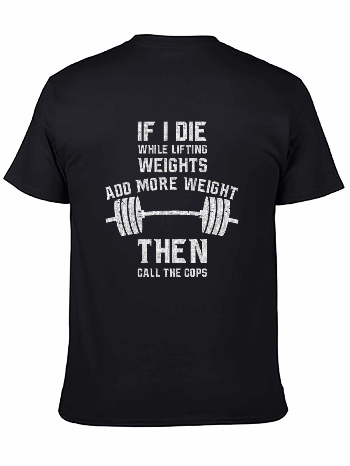 Black Funny Weightlifting T-Shirt - If I Die Add More Weight view 4