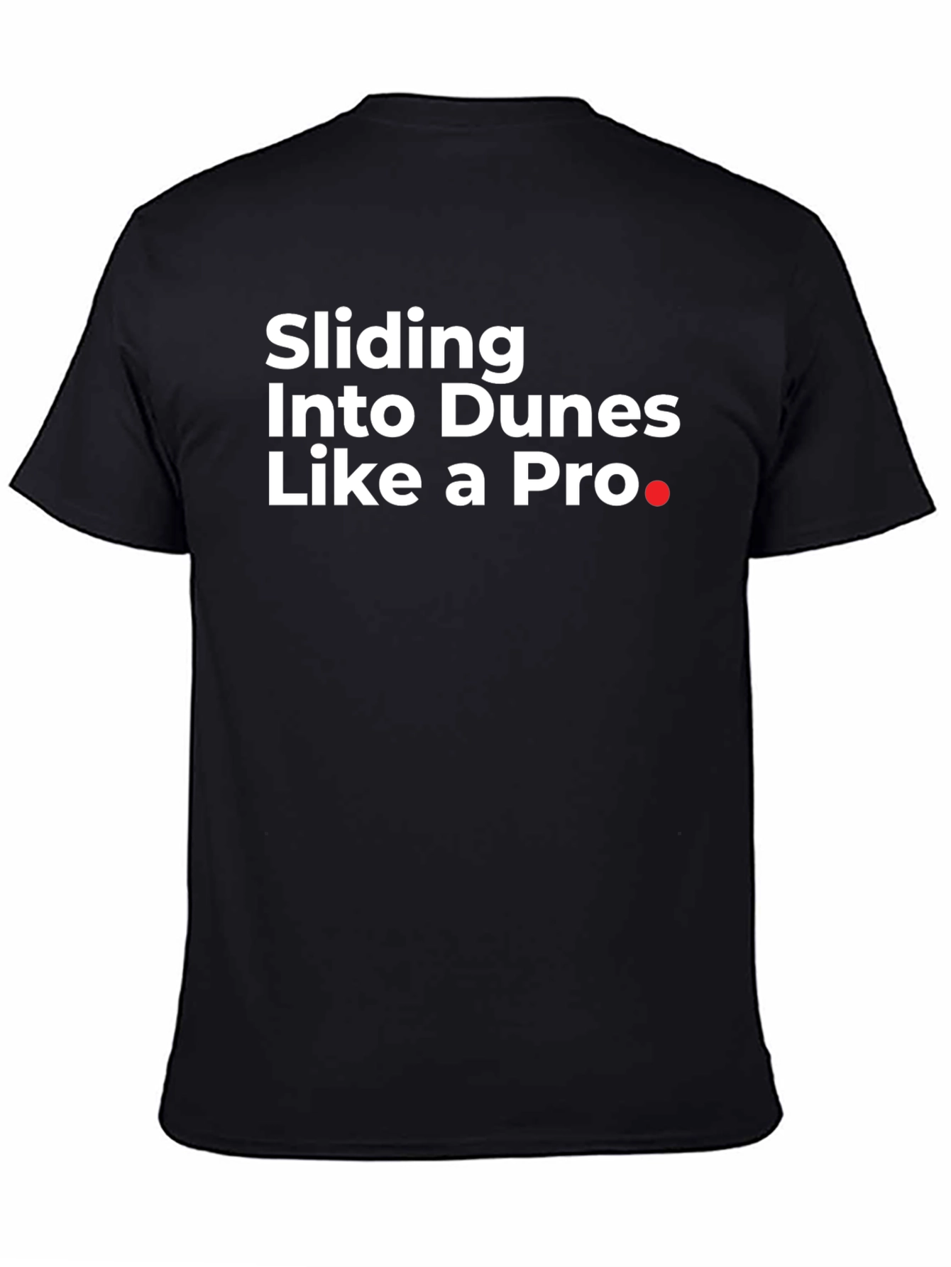 Black Sliding Into Dunes Like a Pro Black T-Shirt view 4