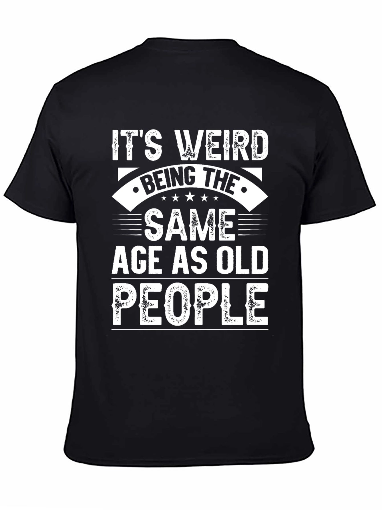 Black It's Weird Being The Same Age As Old People T-Shirt view 4